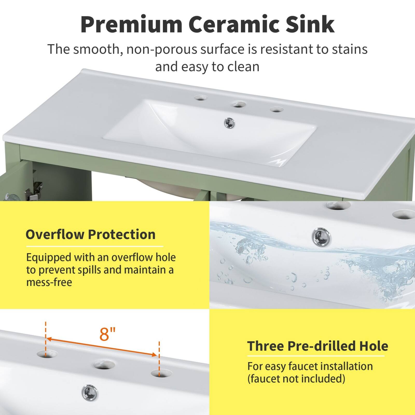 Premium Ceramic Sink  
The smooth, non-porous surface is resistant to stains and easy to clean  

Overflow Protection  
Equipped with an overflow hole to prevent spills and maintain a mess-free  

Three Pre-drilled Hole  
For easy faucet installation (faucet not included)