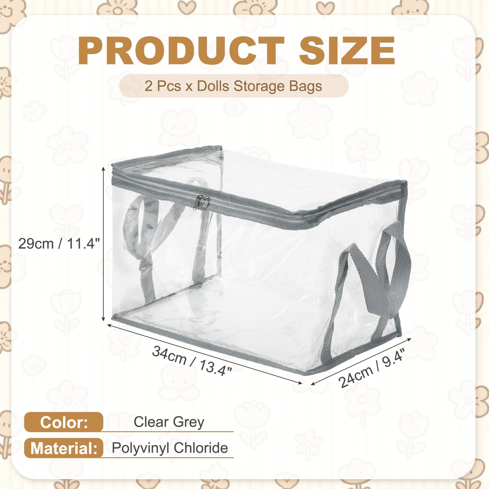 PRODUCT SIZE  
2 Pcs x Dolls Storage Bags  
29cm / 11.4"  
34cm / 13.4"  
24cm / 9.4"  

Color: Clear Grey  
Material: Polyvinyl Chloride