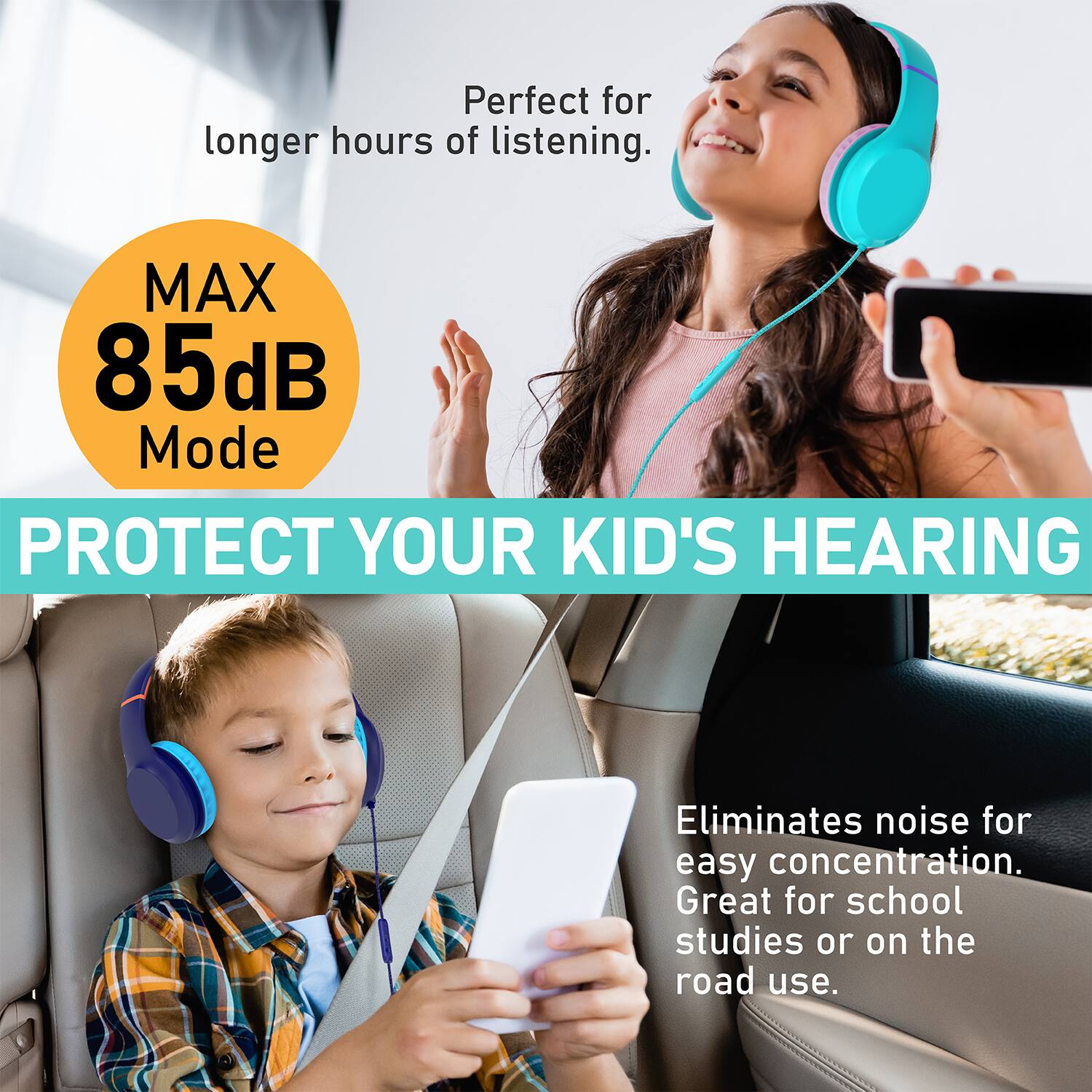 Perfect for longer hours of listening. Eliminates noise for easy concentration. Great for school studies or on the road use. PROTECT YOUR KID'S HEARING. MAX 85 dB Mode.
