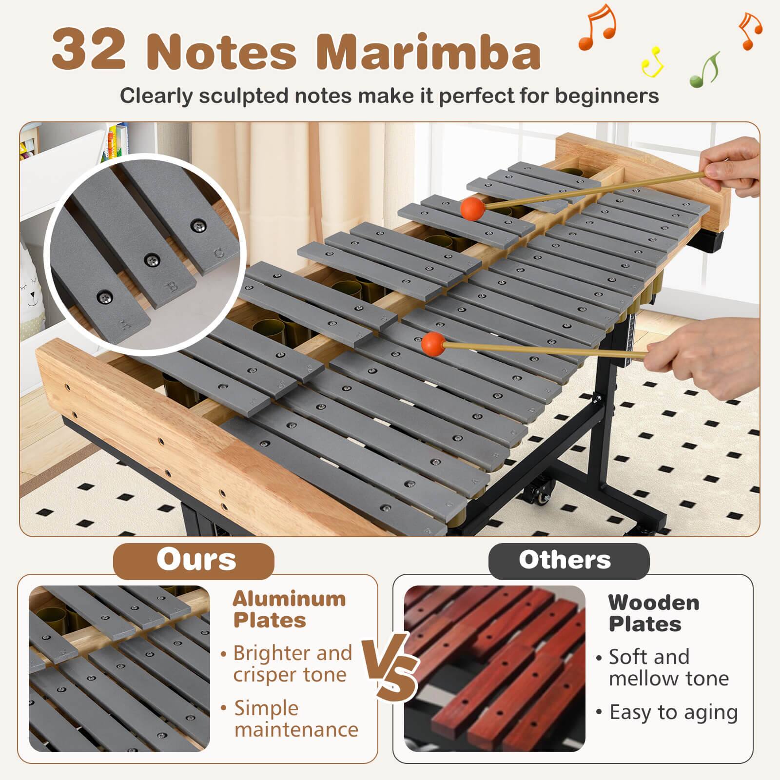 32 Notes Marimba  
Clearly sculpted notes make it perfect for beginners  

Ours  
Aluminum Plates  
- Brighter and crisper tone  
- Simple maintenance  

Others  
Wooden Plates  
- Soft and mellow tone  
- Easy to aging