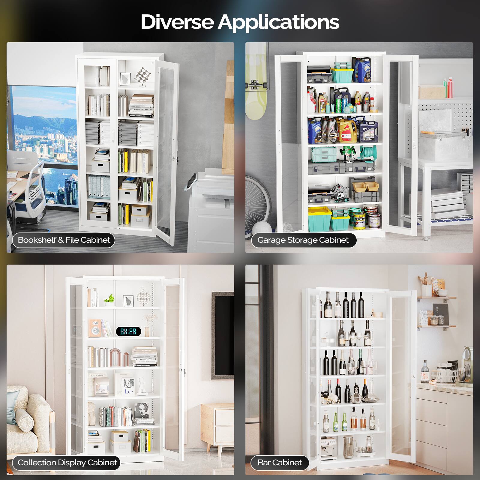 Diverse Applications

- Bookshelf & File Cabinet
- Garage Storage Cabinet
- Collection Display Cabinet
- Bar Cabinet