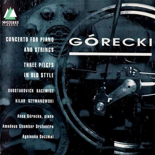 CONCERTO FOR PIANO AND STRINGS  
THREE PIECES IN OLD STYLE  
SHOSTAKOVICH BACEWICZ KILAR SZYMANOWSKI  

Anna Grecka, piano  
Amadeus Chamber Orchestra  
Agnieszka Duczmal  

CONIFER CLASSICS