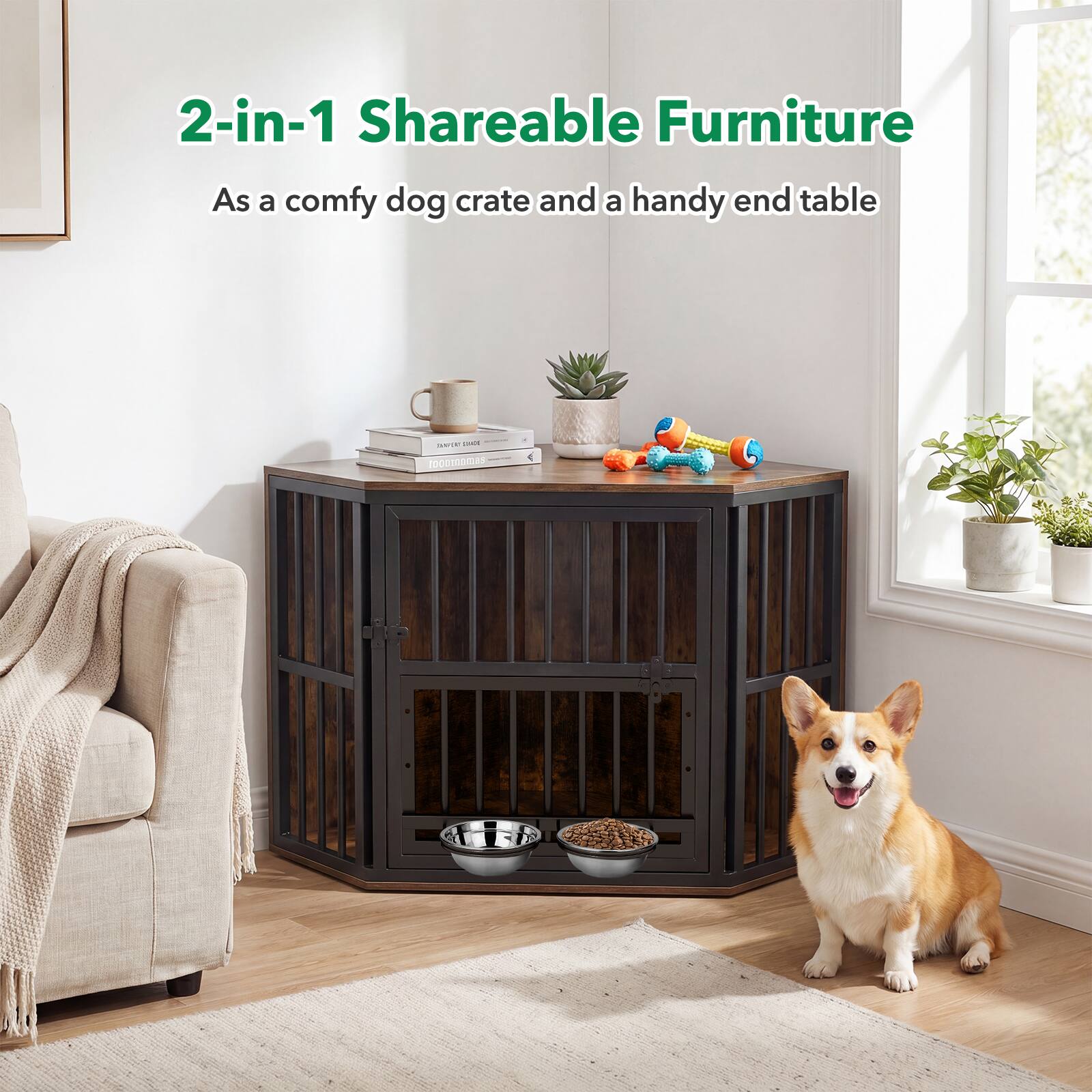 2-in-1 Shareable Furniture  
As a comfy dog crate and a handy end table