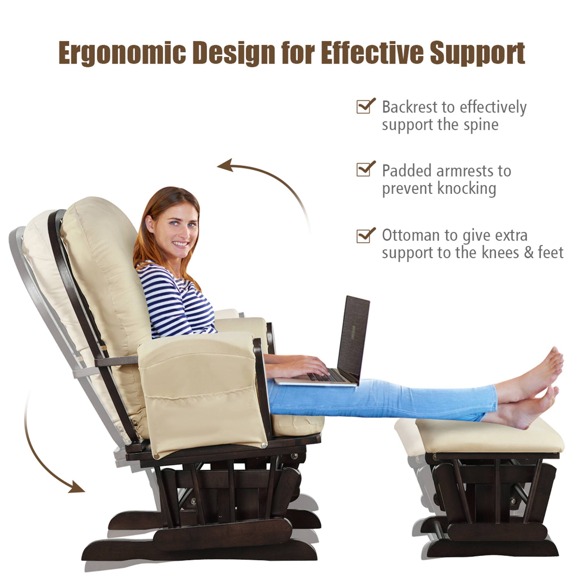 Ergonomic Design for Effective Support

- Backrest to effectively support the spine
- Padded armrests to prevent knocking
- Ottoman to give extra support to the knees & feet
