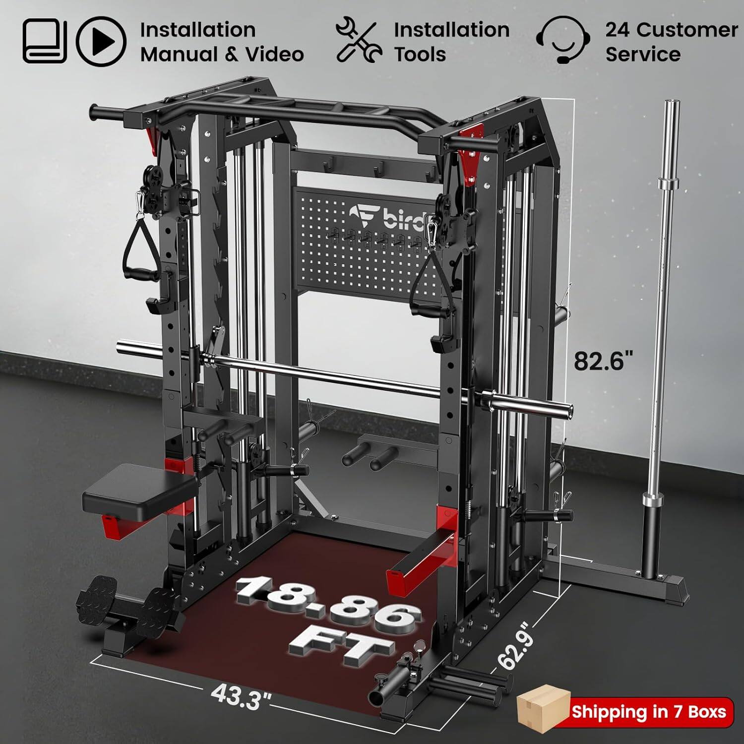 Installation Manual & Video  
Installation Tools  
24 Customer Service  

bird  

82.6"  
18.86 FT  
62.9"  
43.3"  

Shipping in 7 Boxes