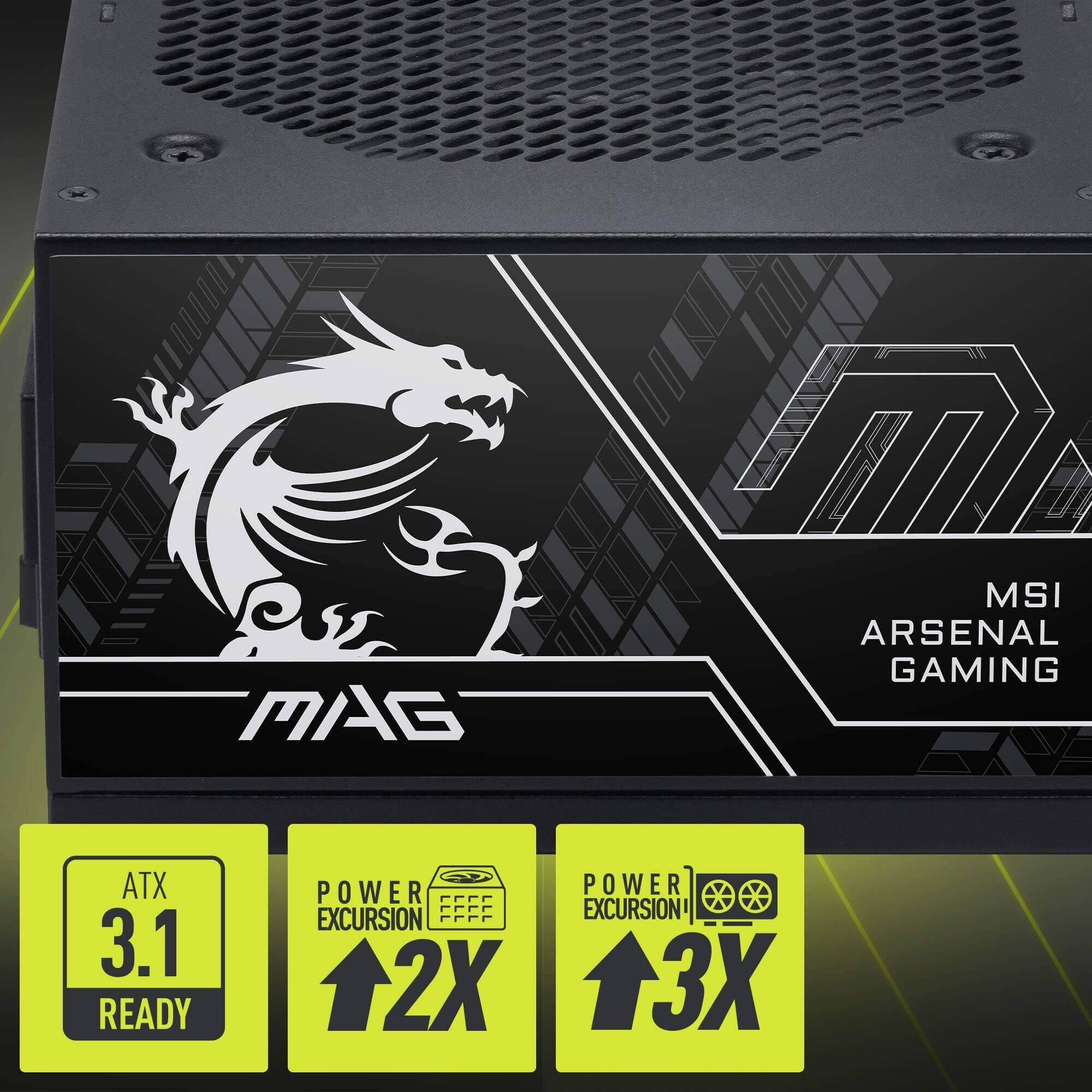 MSI ARSENAL GAMING  
MAG  
ATX 3.1 READY  
POWER EXCURSION 2X  
POWER EXCURSION 3X