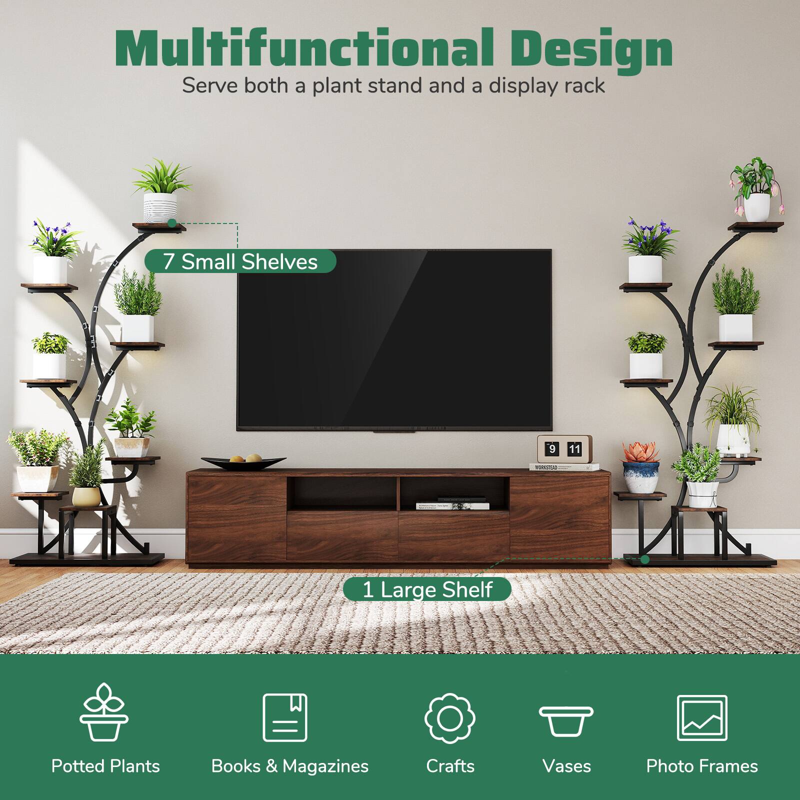 Multifunctional Design  
Serve both a plant stand and a display rack  

7 Small Shelves  
1 Large Shelf  

Potted Plants  
Books & Magazines  
Crafts  
Vases  
Photo Frames