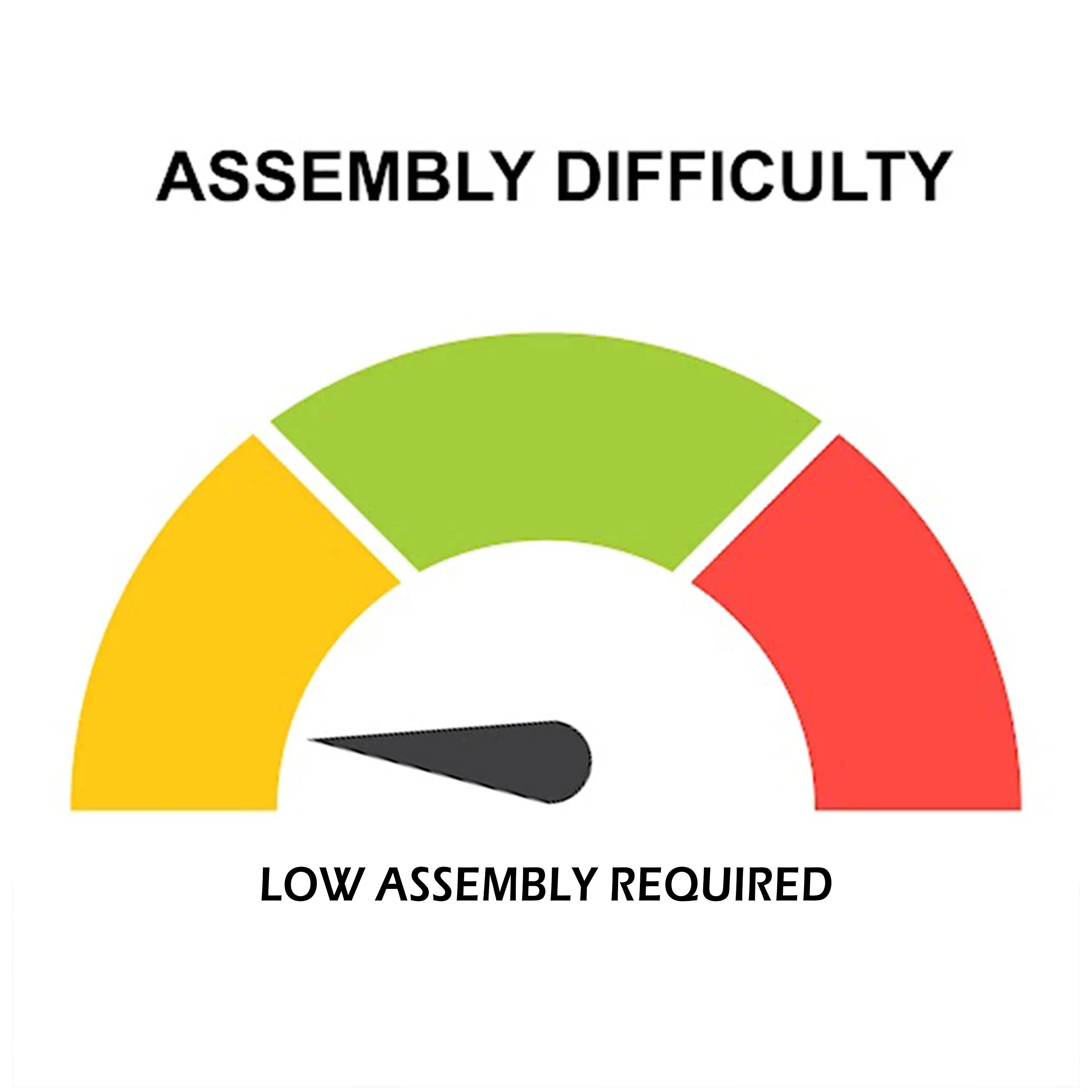 ASSEMBLY DIFFICULTY  
LOW ASSEMBLY REQUIRED