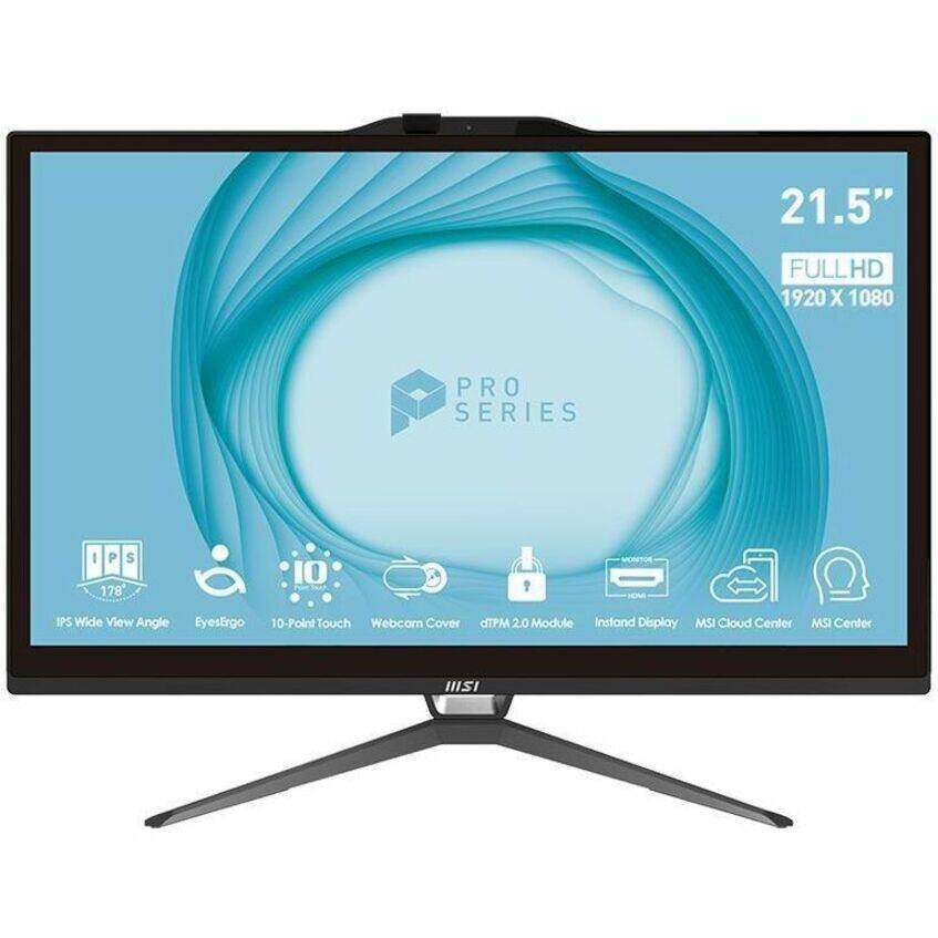 21.5" FULL HD 1920 x 1080 PRO SERIES  
IPS Wide View Angle 178°  
EyesErgo  
10-Point Touch  
Webcam Cover  
dTPM 2.0 Module  
Instant Display  
MSI Cloud Center  
MSI Center