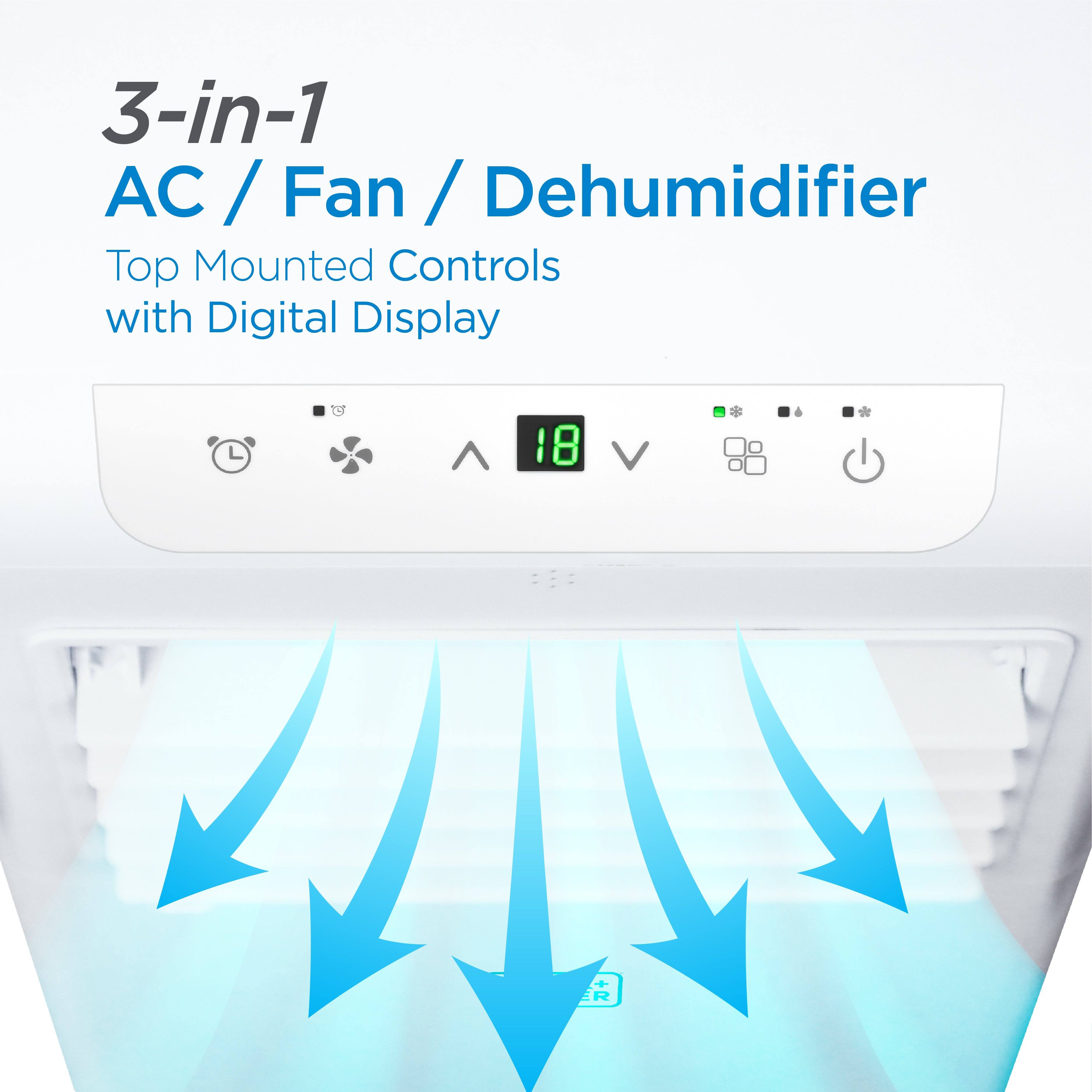 3-in-1 AC / Fan / Dehumidifier  
Top Mounted Controls with Digital Display