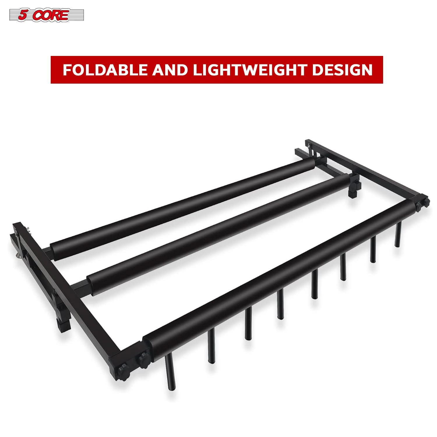 5 CORE

FOLDABLE AND LIGHTWEIGHT DESIGN