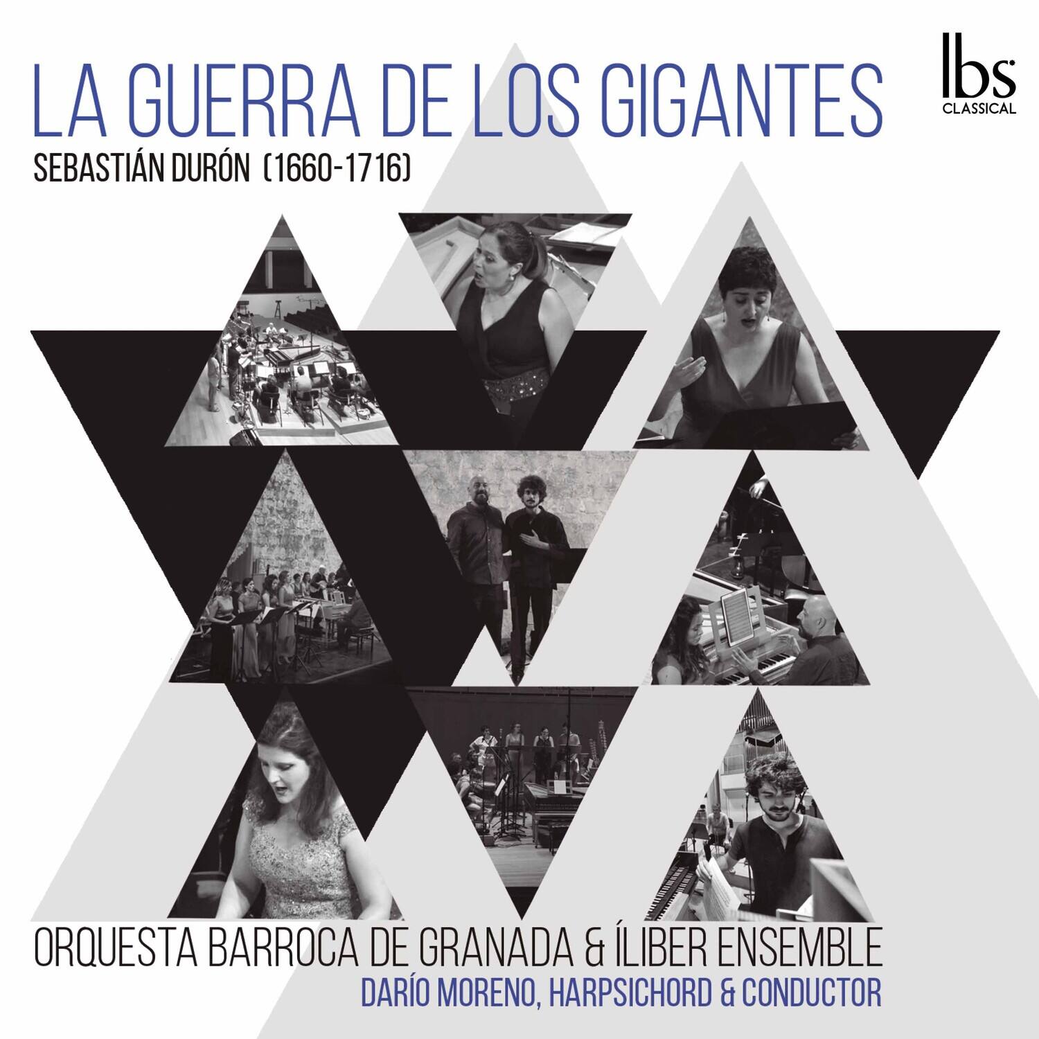 LA GUERRA DE LOS GIGANTES  
SEBASTIÁN DURÓN (1660-1716)  

ORQUESTA BARROCA DE GRANADA & ILIBER ENSEMBLE  
DARIO MORENO, HARPSICHORD & CONDUCTOR  

lbs CLASSICAL