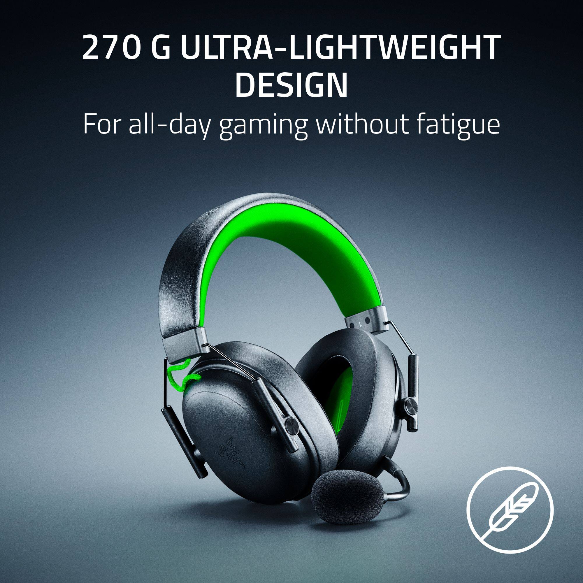 270 G ULTRA-LIGHTWEIGHT DESIGN
For all-day gaming without fatigue