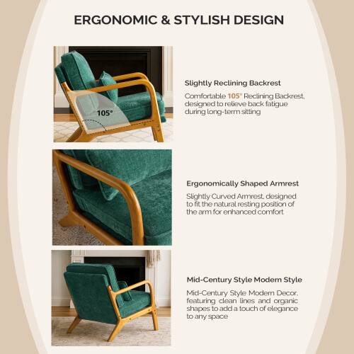 ERGONOMIC & STYLISH DESIGN

- Slightly Reclining Backrest
  Comfortable 105° Reclining Backrest, designed to relieve back fatigue during long-term sitting

- Ergonomically Shaped Armrest
  Slightly Curved Armrest, designed to fit the natural resting position of the arm for enhanced comfort

- Mid-Century Style Modern Style
  Mid-Century Style Modern Decor, featuring clean lines and organic shapes to add a touch of elegance to any space