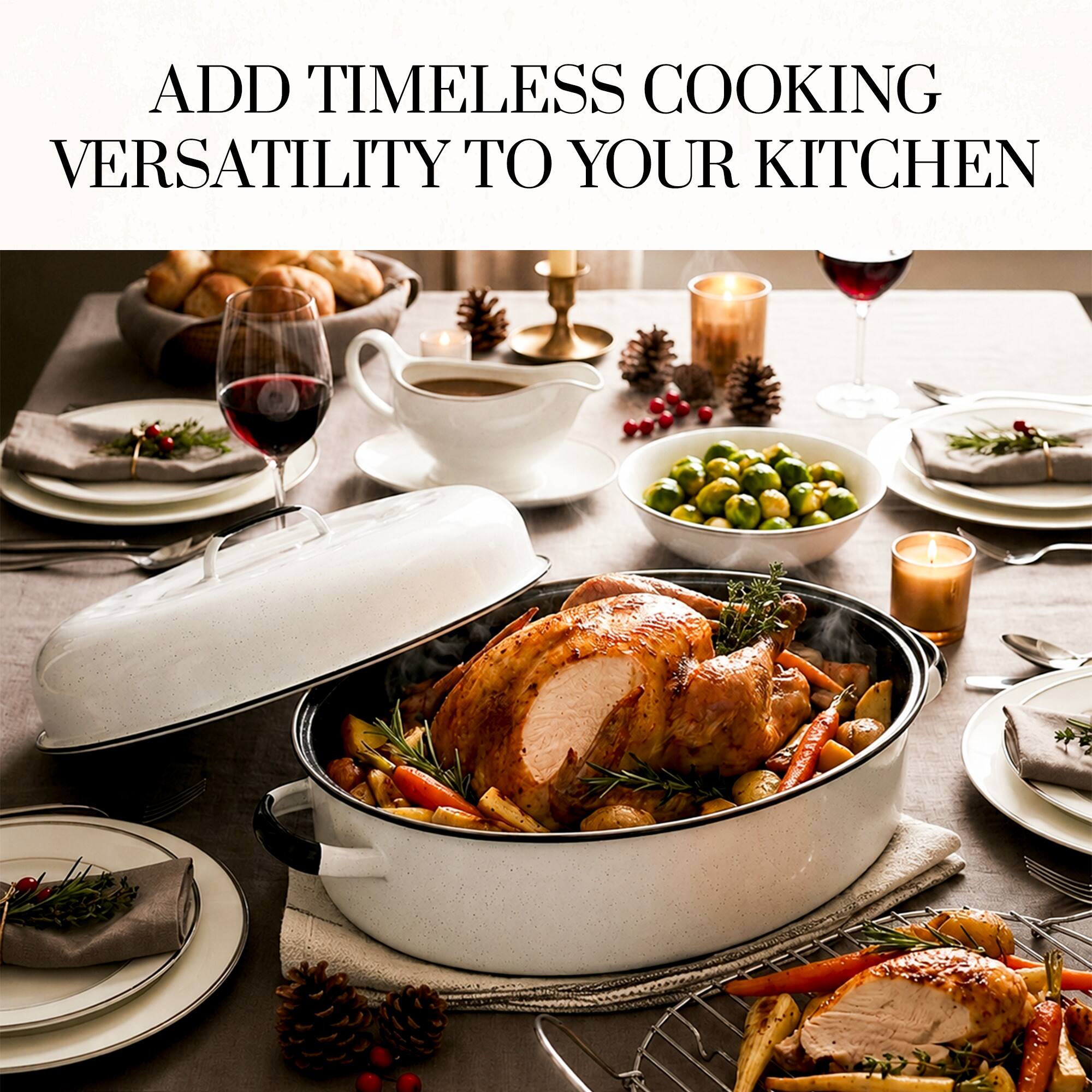 ADD TIMELESS COOKING VERSATILITY TO YOUR KITCHEN