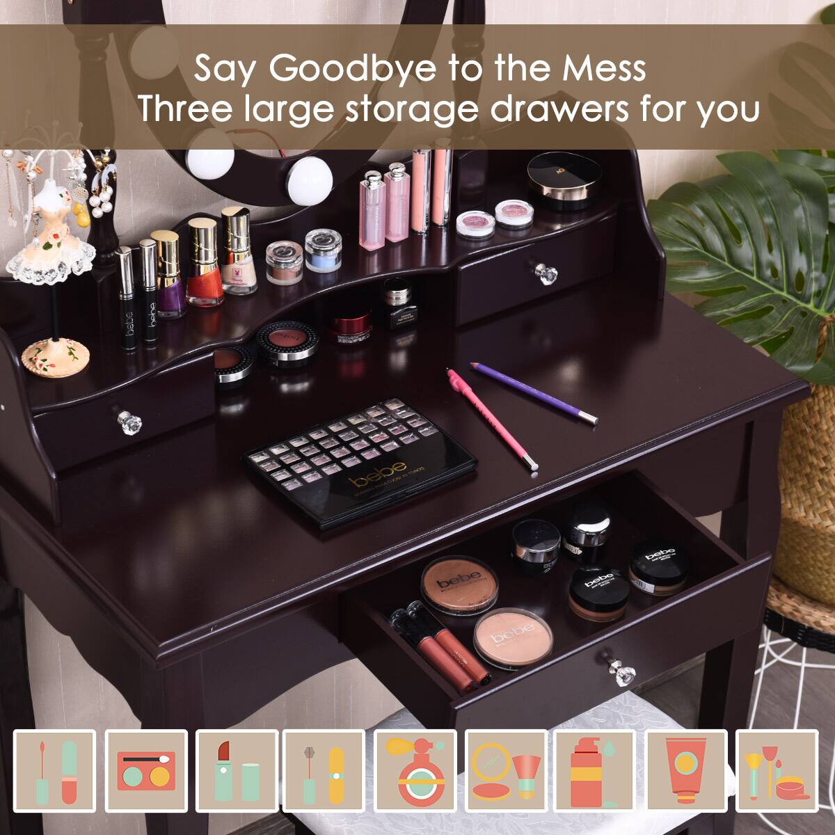 Say Goodbye to the Mess  
Three large storage drawers for you