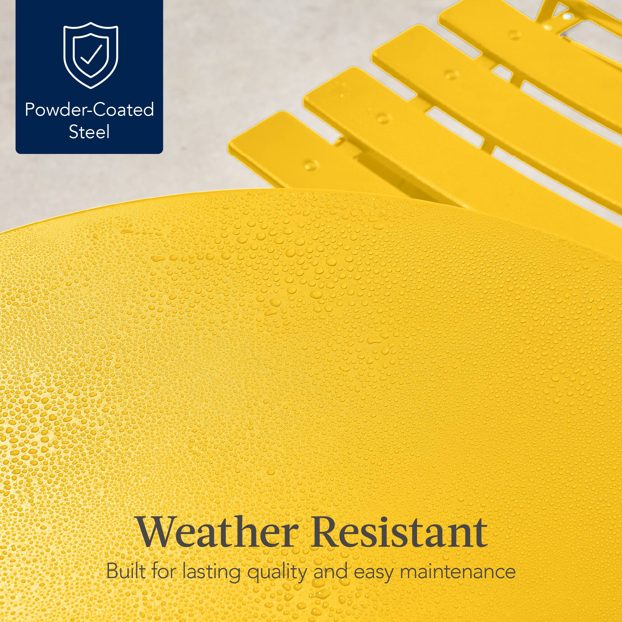 Powder-Coated Steel

Weather Resistant  
Built for lasting quality and easy maintenance