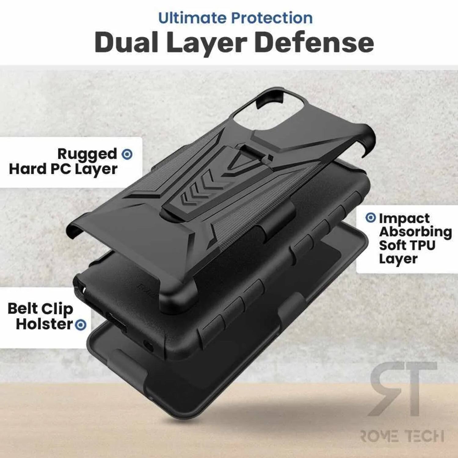 Ultimate Protection Dual Layer Defense  
Rugged Hard PC Layer  
Impact Absorbing Soft TPU Layer  
Belt Clip Holster  
ROME TECH