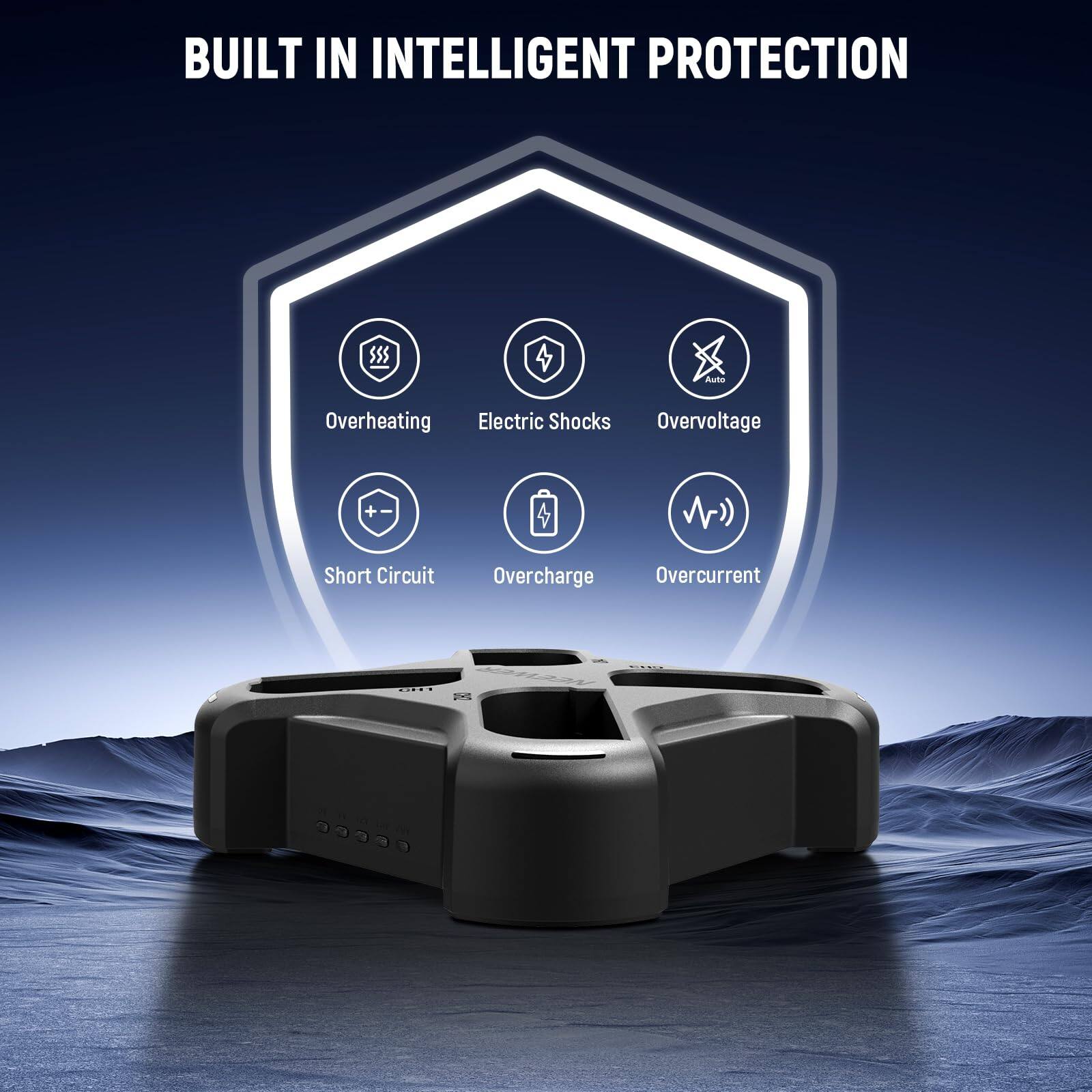 BUILT IN INTELLIGENT PROTECTION

- Auto Overheating
- Electric Shocks
- Overvoltage
- Short Circuit
- Overcharge
- Overcurrent