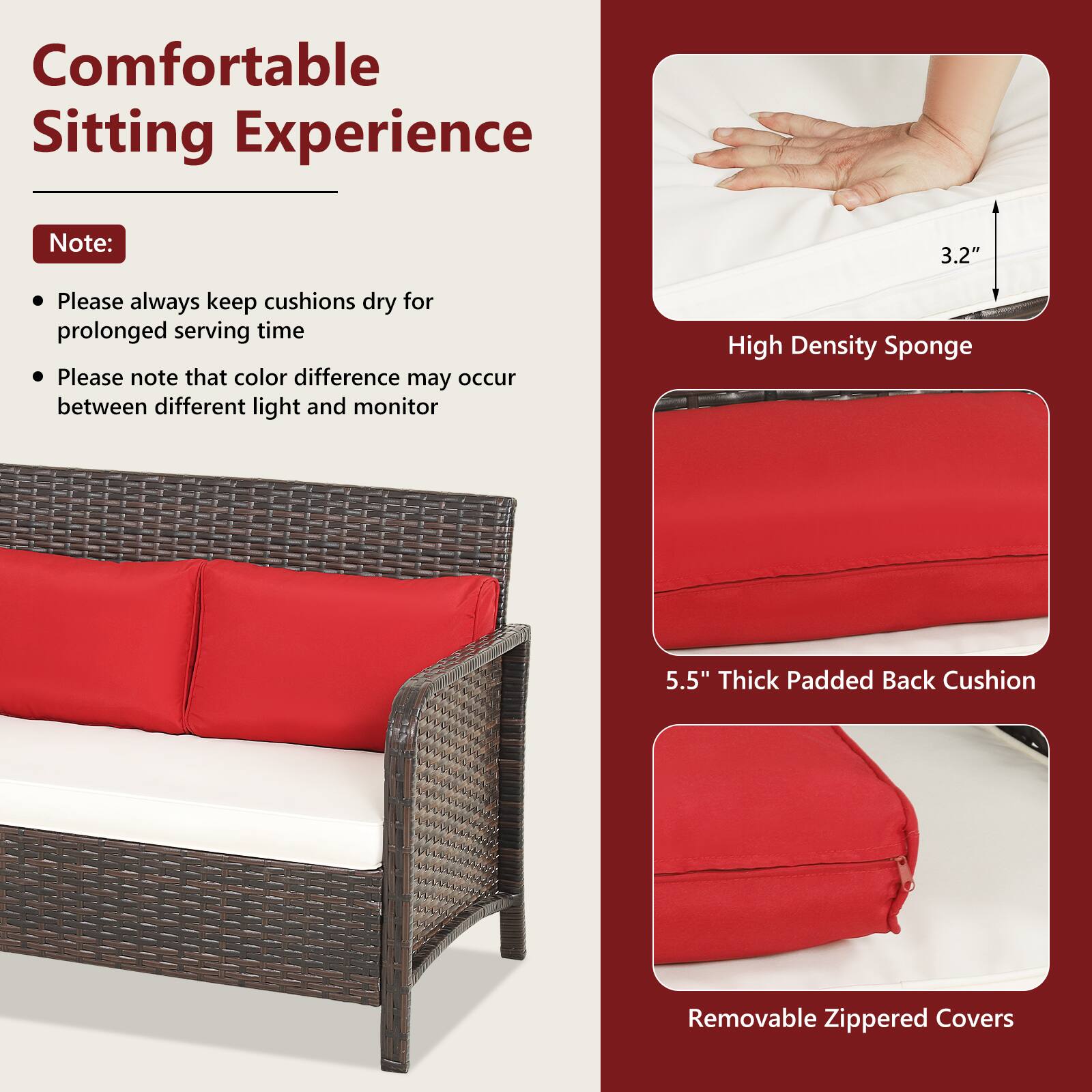 Comfortable Sitting Experience

Note:
- Please always keep cushions dry for prolonged serving time
- Please note that color difference may occur between different light and monitor

High Density Sponge
5.5" Thick Padded Back Cushion
Removable Zippered Covers