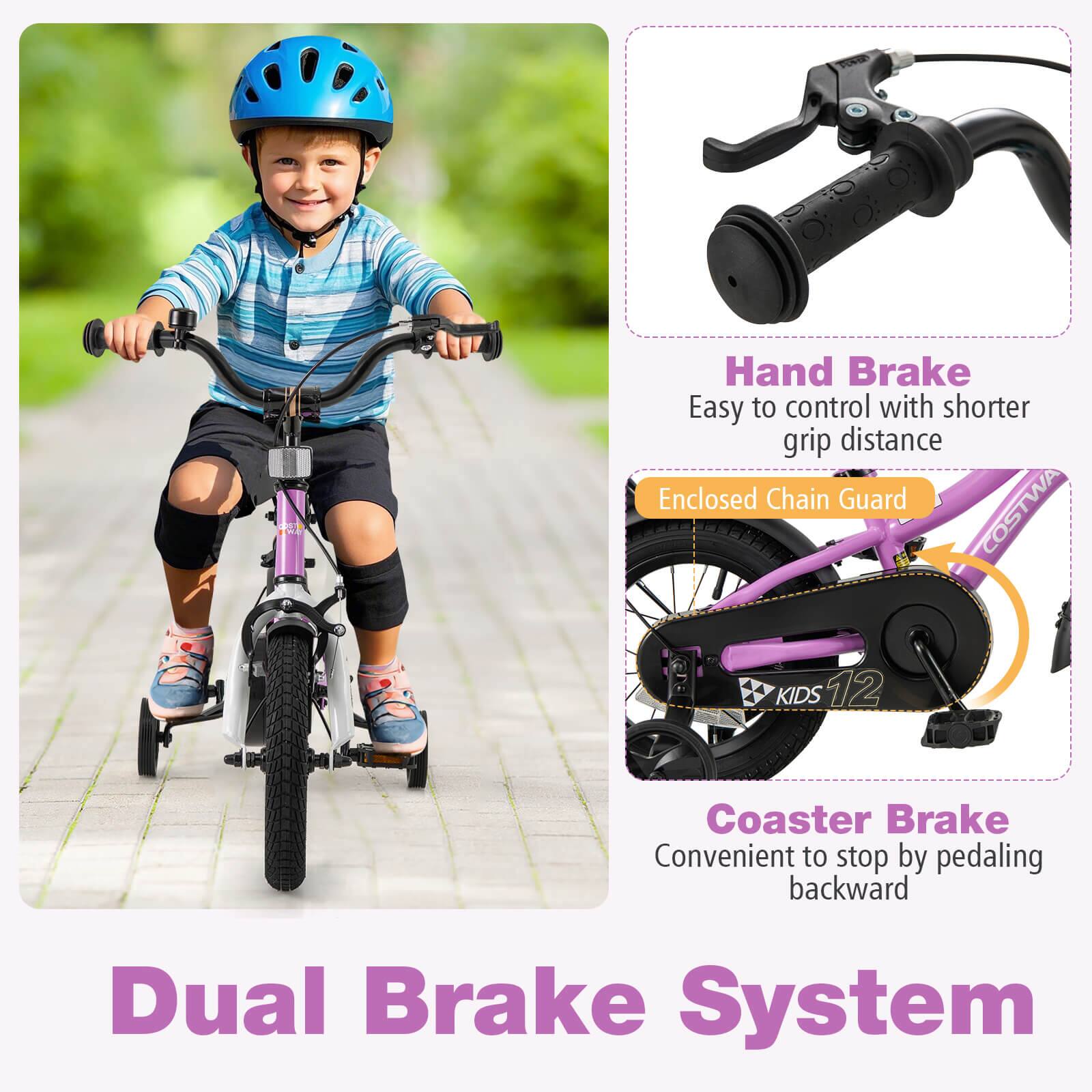 Dual Brake System

Hand Brake  
Easy to control with shorter grip distance

Enclosed Chain Guard

Coaster Brake  
Convenient to stop by pedaling backward