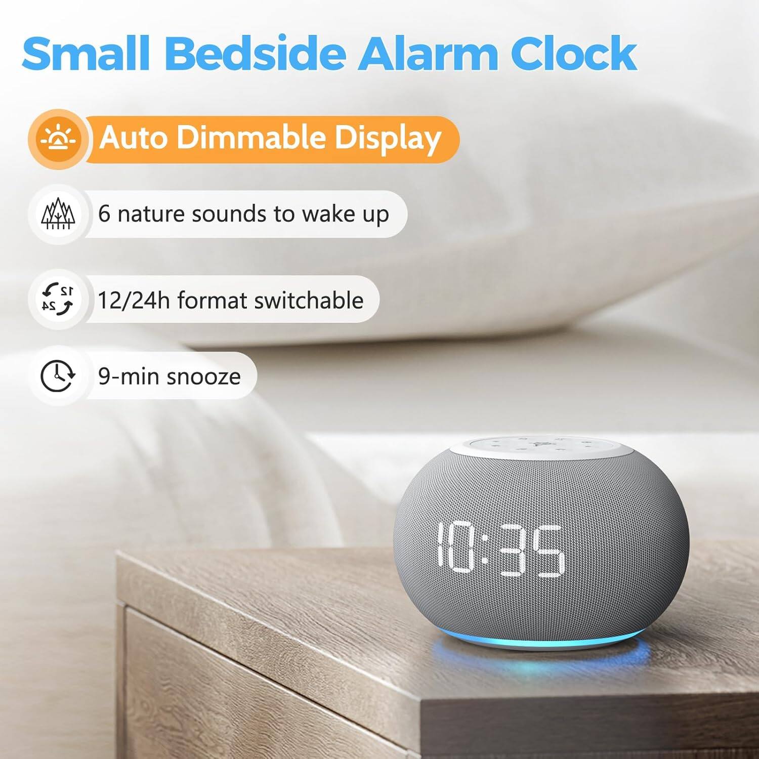 Small Bedside Alarm Clock

- Auto Dimmable Display
- 6 nature sounds to wake up
- 12/24h format switchable
- 9-min snooze

10:35