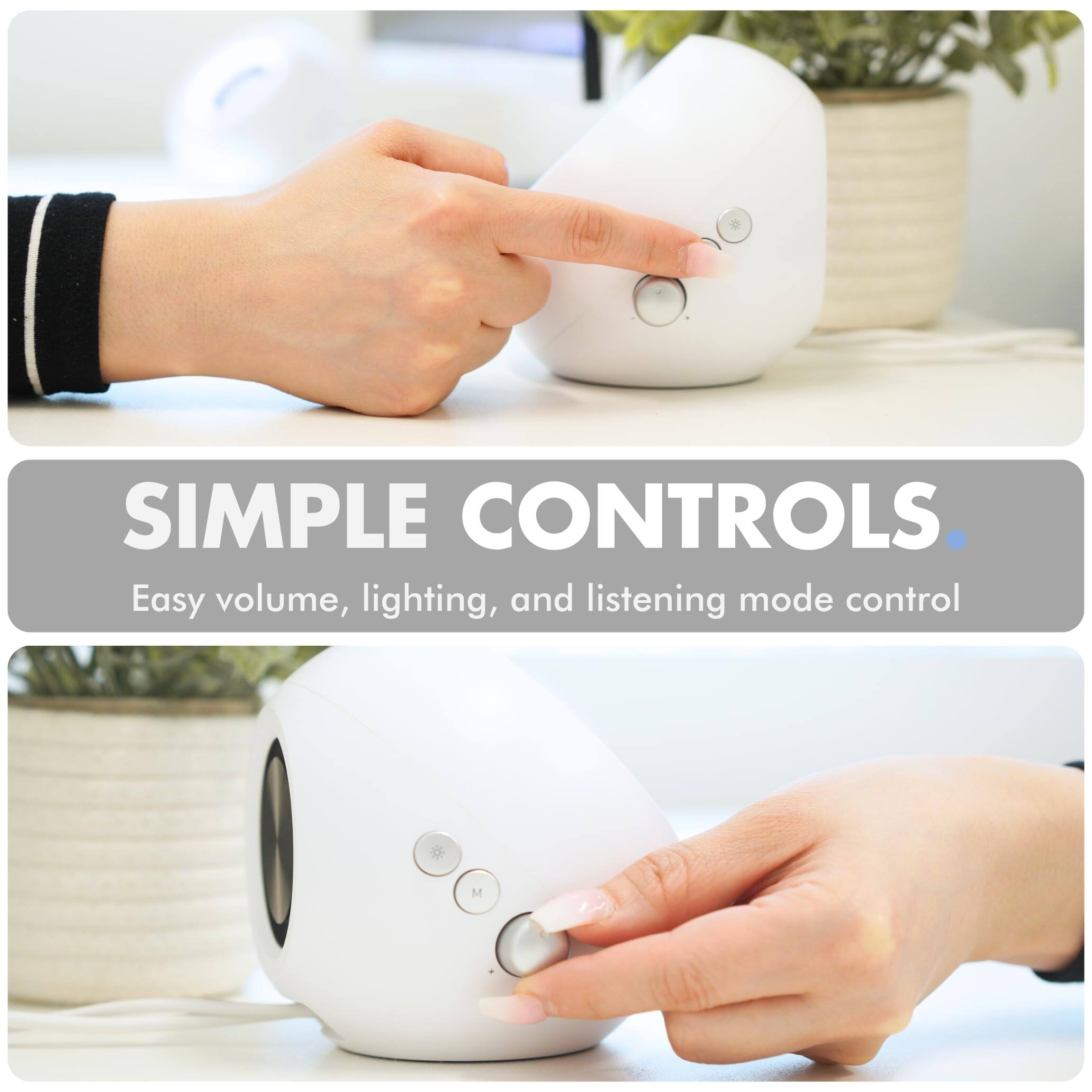 SIMPLE CONTROLS  
Easy volume, lighting, and listening mode control