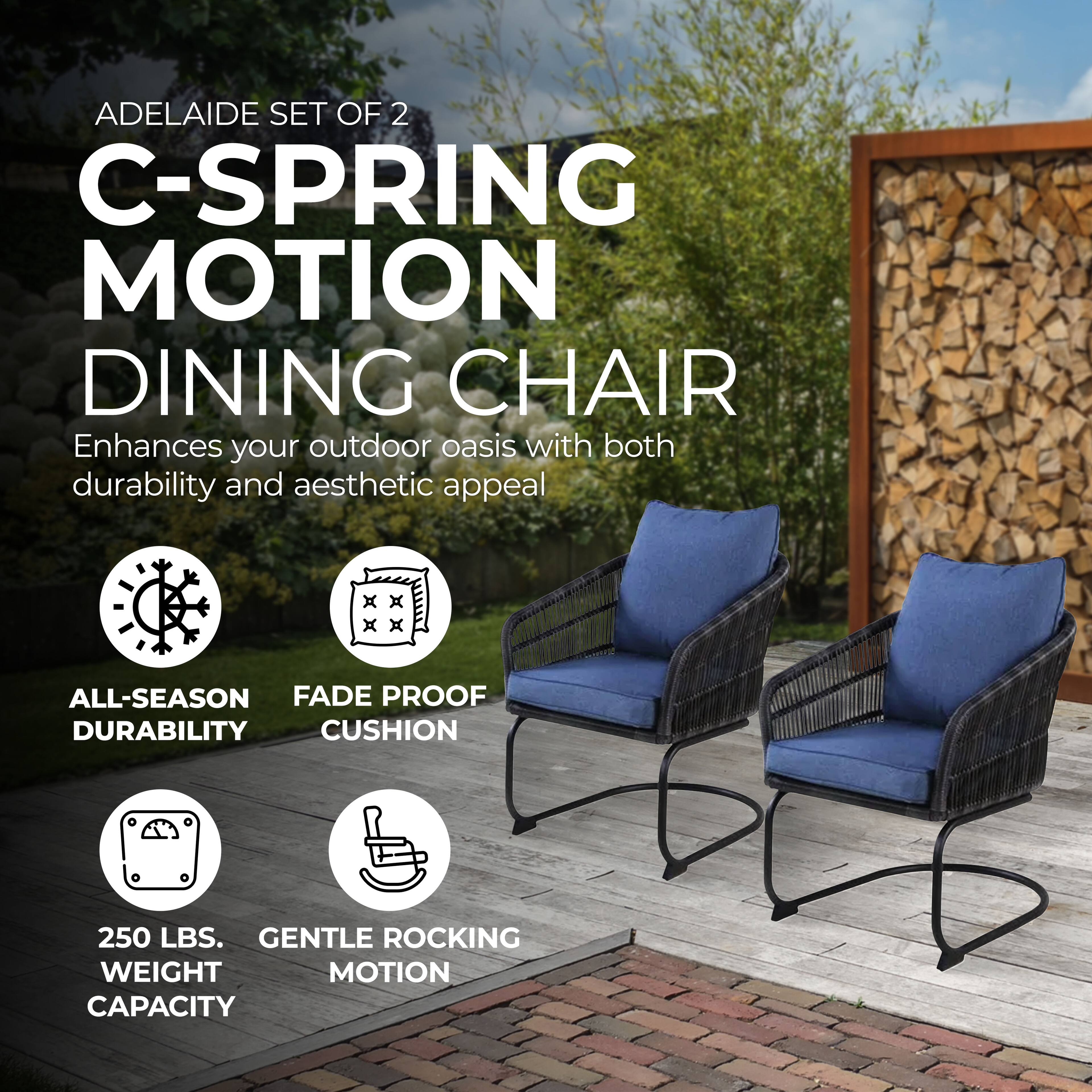 ADELAIDE SET OF 2  
C-SPRING MOTION DINING CHAIR  

Enhances your outdoor oasis with both durability and aesthetic appeal  

- ALL-SEASON DURABILITY  
- FADE PROOF CUSHION  
- 250 LBS. WEIGHT CAPACITY  
- GENTLE ROCKING MOTION