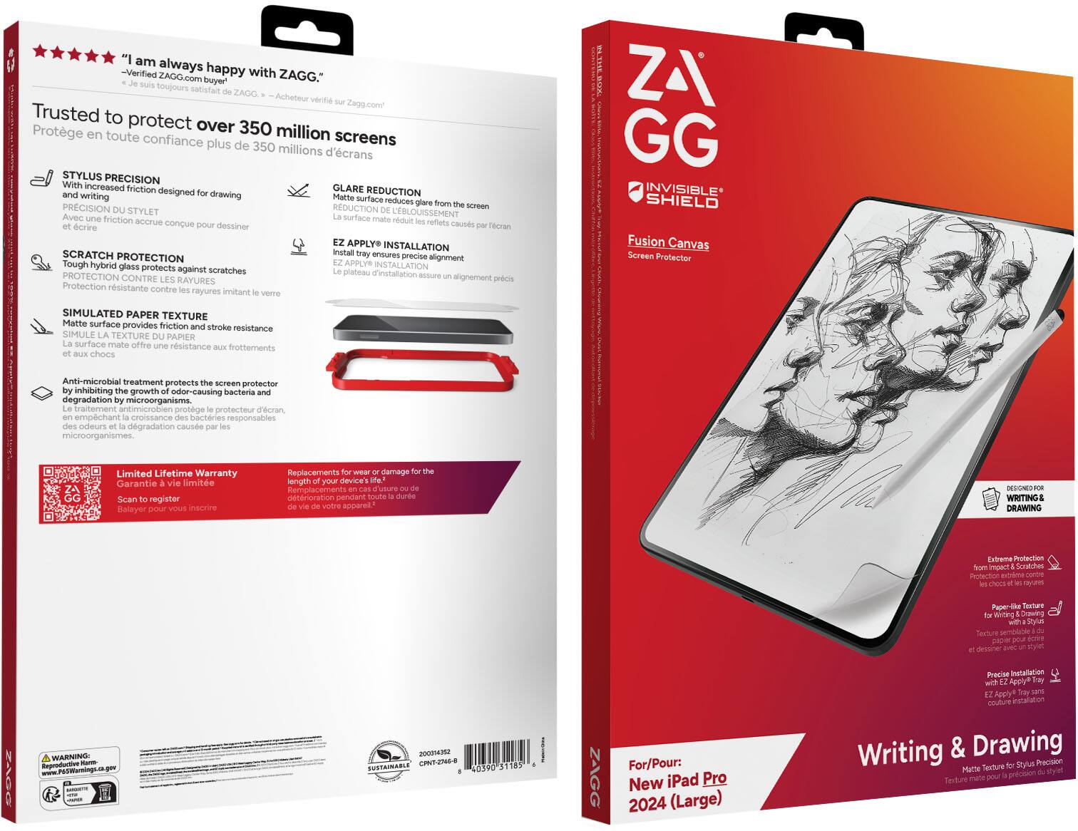 **Front Side:**

- ZAGG
- INVISIBLE SHIELD
- Fusion Canvas
- Screen Protector
- For/Pour: New iPad Pro 2024 (Large)
- Designed for Writing & Drawing
- Extreme Protection from Impact & Scratches
- Paper-like Texture for Writing & Drawing
- Precise Installation with EZ Apply® Tray
- Writing & Drawing
- Matte Texture for Stylus Precision
- Trusted to protect over 350 million screens
- "I am always happy with ZAGG." - Verified ZAGG.com buyer
- Je suis toujours satisfait ZAGG - Acheteur vérifié sur Zagg.com
- Limited Lifetime Warranty
- Scan to register
- Garantie à vie limitée
- Balayer pour vous inscrire
- SUSTAINABLE
- 200141852
- CNT-2746-8
- 04309-31165

**Back Side:**

- STYLUS PRECISION
  - With increased friction designed for drawing
  - AVEC FRICTION ACCRUE CONÇUE POUR DÉSSINER
- SCRATCH PRO