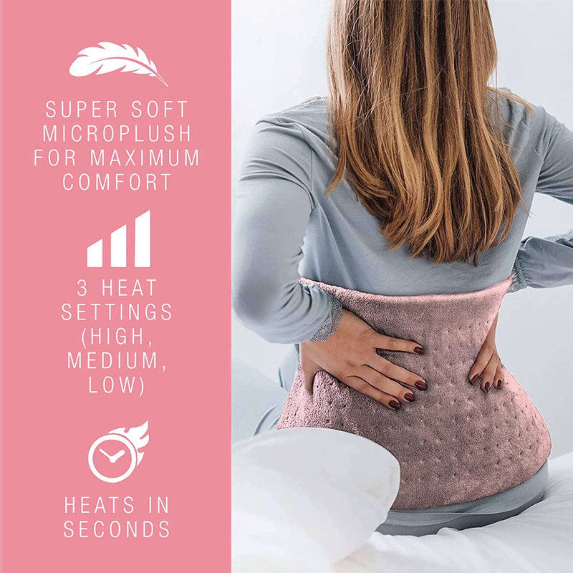 SUPER SOFT MICROPLUSH FOR MAXIMUM COMFORT  
3 HEAT SETTINGS (HIGH, MEDIUM, LOW)  
HEATS IN SECONDS