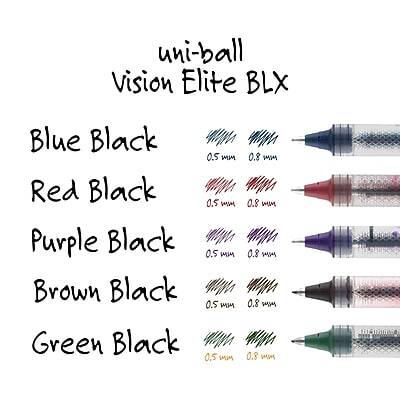 uni-ball Vision Elite BLX

- Blue Black: 0.5 mm, 0.8 mm
- Red Black: 0.5 mm, 0.8 mm
- Purple Black: 0.5 mm, 0.8 mm
- Brown Black: 0.5 mm, 0.8 mm
- Green Black: 0.5 mm, 0.8 mm
