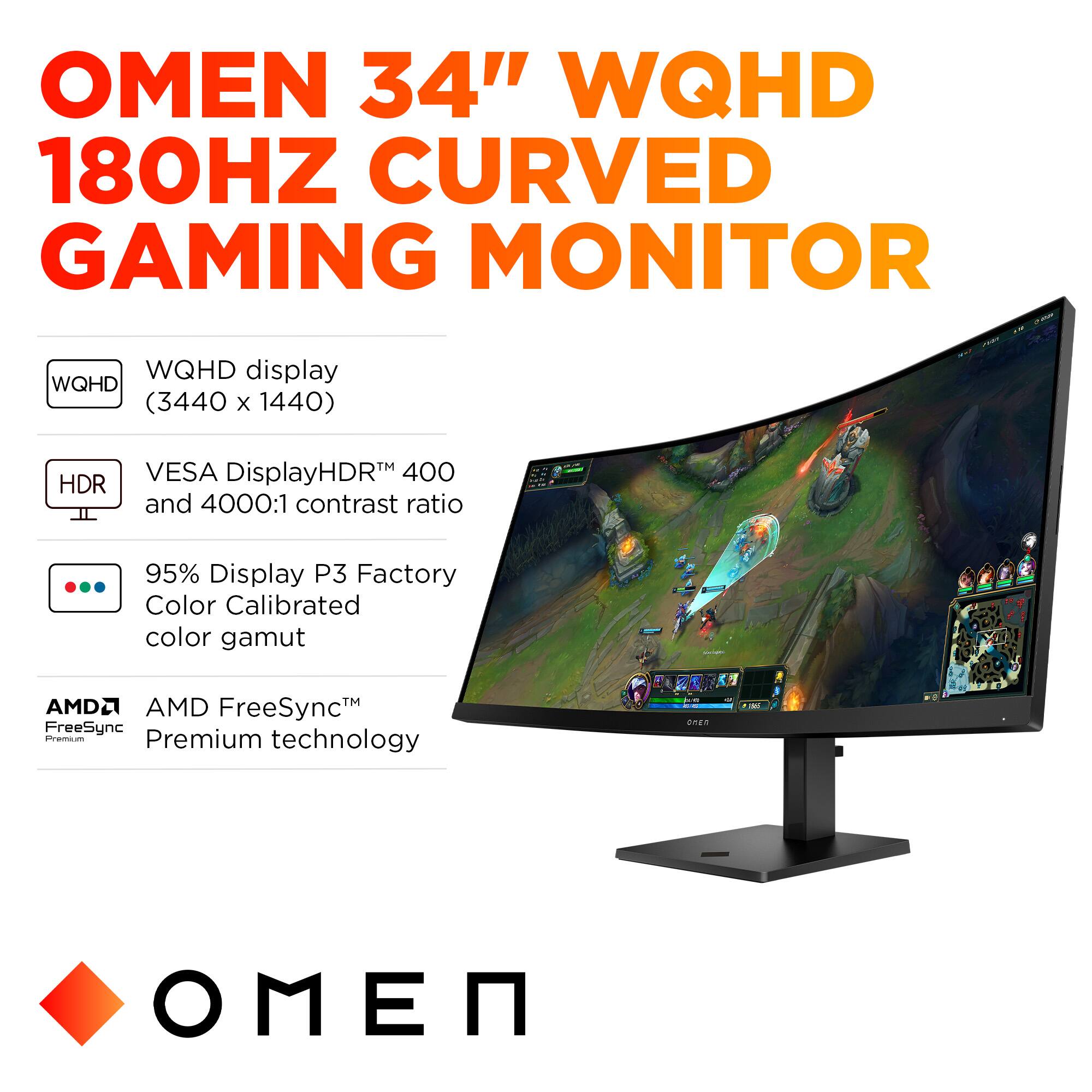 OMEN 34" WQHD 180HZ CURVED GAMING MONITOR
WQHD display (3440 x 1440)
HDR TM VESA DisplayHDR
400 and 4000:1 contrast ratio
95% Display P3 Factory Color Calibrated color gamut
AMD2 TM AMD FreeSyncTM FreeSync Premium technology
Nano-IPS - Premium technology