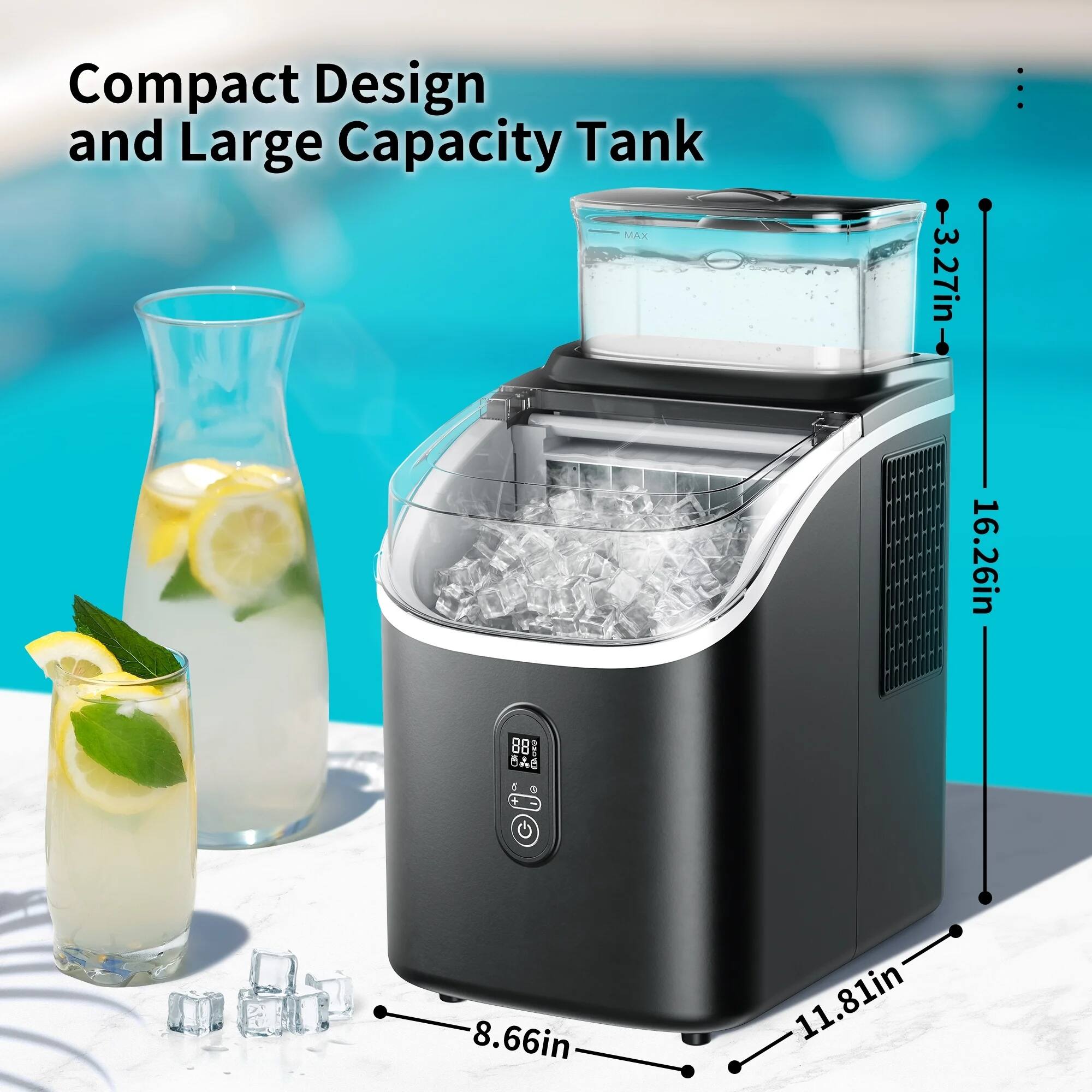 Compact Design and Large Capacity Tank
- 3.27in
- 16.26in
- 8.66in
- 11.81in