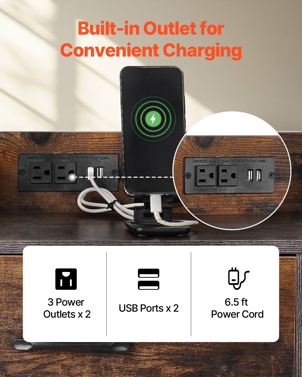 Built-in Outlet for Convenient Charging

- 3 Power Outlets x 2
- USB Ports x 2
- 6.5 ft Power Cord

CAUTION: BLACK OF ELECTRIC SHOCK - DO NOT OPEN.
Not for Indoor Use Only.