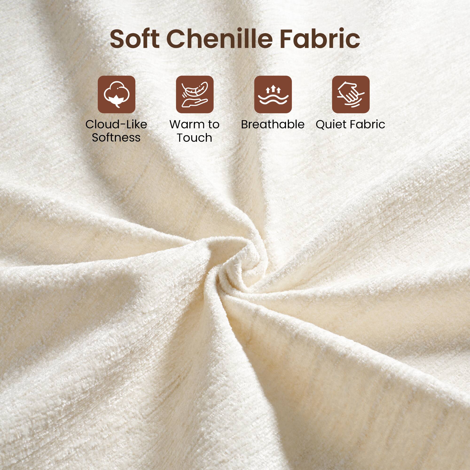 Soft Chenille Fabric

- Cloud-Like Softness
- Warm to Touch
- Breathable
- Quiet Fabric