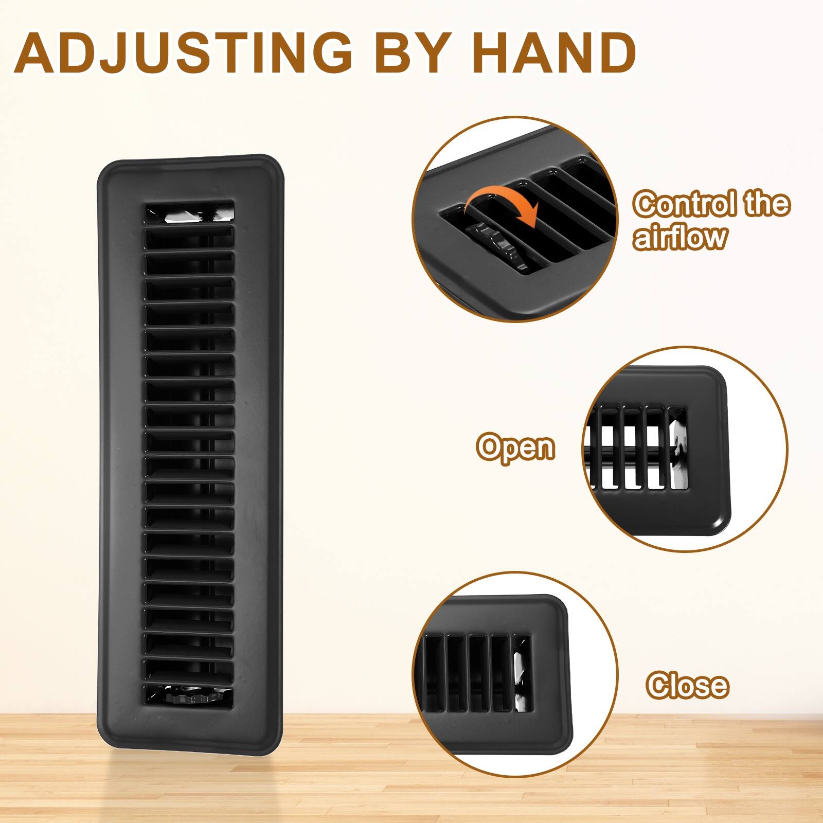 ADJUSTING BY HAND

Control the airflow

Open

Close