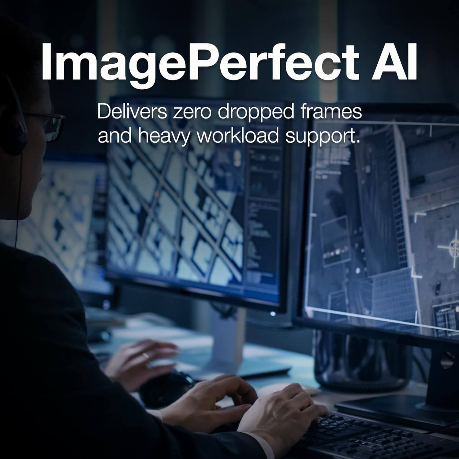 ImagePerfect AI delivers zero dropped frames and heavy workload support.
