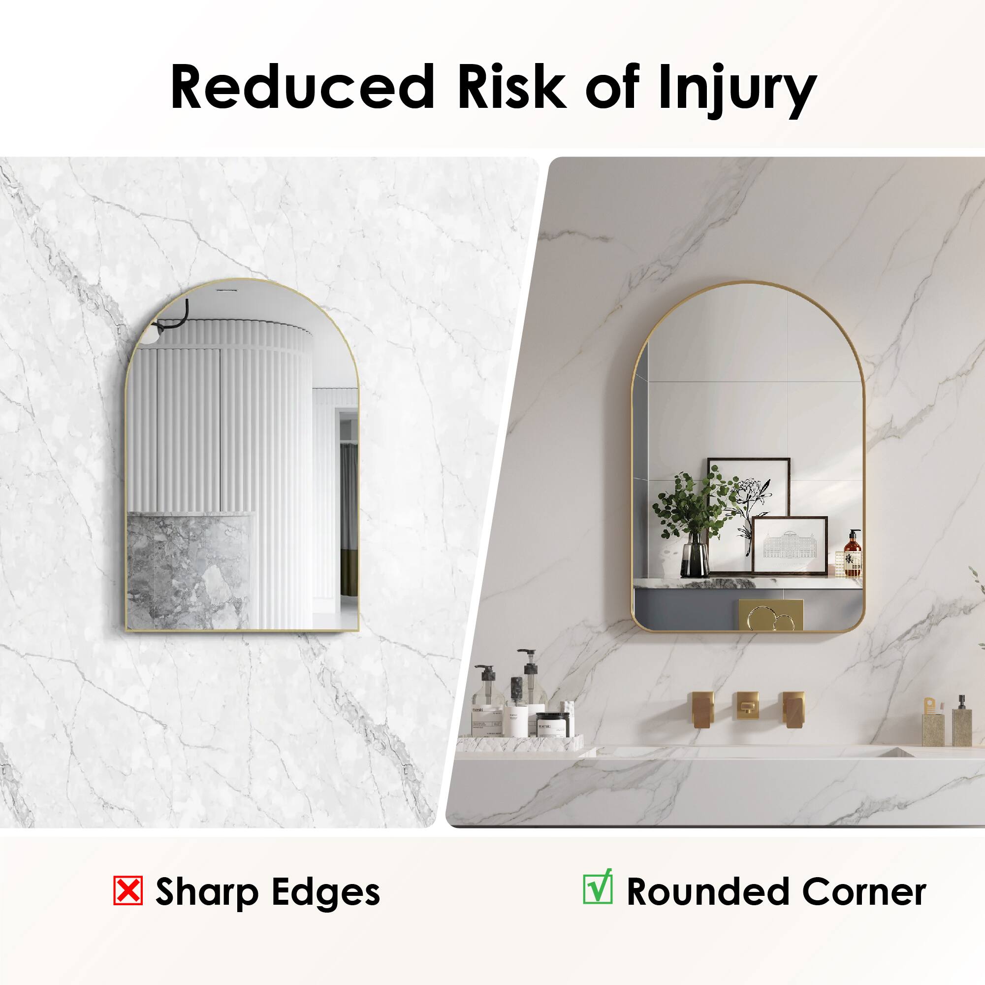 Reduced Risk of Injury  
Sharp Edges  
Rounded Corner