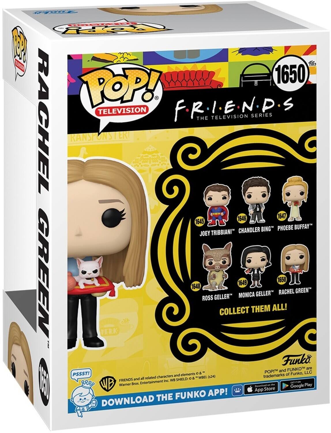 FRIENDS THE TELEVISION SERIES THE RACHEL GREEN TRANSPONSTER! 1645 JOEY TRIBBIANI 1646 CHANDLER BING 1647 PHOEBE BUFFAY 1648 ROSS GELLER 1649 MONICA GELLER COLLECT THEM ALL! 1650 RACHEL GREEN Funko FUNKO are POP! and LLC PSSST! elements C & of Funko, characters and (124) trademarks and all related SHIELD: O & WBEL 1ER FRIENDS Entertainment Inc WB Warner Bros THE FUNKO APP! DOWNLOAD THE FUNKO APP! DOWNLOAD THE FUNKO APP! DOWNLOAD THE FUNKO APP! DOWNLOAD THE FUNKO APP! DOWNLOAD THE FUNKO APP! DOWNLOAD THE FUNKO APP! DOWNLOAD THE FUNKO APP! DOWNLOAD THE FUNKO APP! DOWNLOAD THE FUNKO APP! DOWNLOAD THE FUNKO APP! DOWNLOAD THE FUNKO APP! DOWNLOAD THE FUNKO APP! DOWNLOAD THE FUNKO APP! DOWNLOAD THE FUNKO APP! DOWNLOAD THE FUNKO APP! DOWNLOAD THE FUNKO APP! DOWNLOAD THE FUNKO APP! DOWNLOAD THE FUNKO APP! DOWNLOAD THE FUNKO APP! DOWNLOAD THE FUNKO APP! DOWNLOAD THE FUNKO APP! DOWNLOAD THE FUNKO APP! DOWNLOAD THE FUNKO APP! DOWNLOAD THE FUNKO APP! DOWNLOAD THE FUNKO APP! DOWNLOAD THE FUNKO APP! DOWNLOAD THE FUNKO APP! DOWNLOAD THE FUNKO APP! DOWNLOAD THE FUNKO APP! DOW