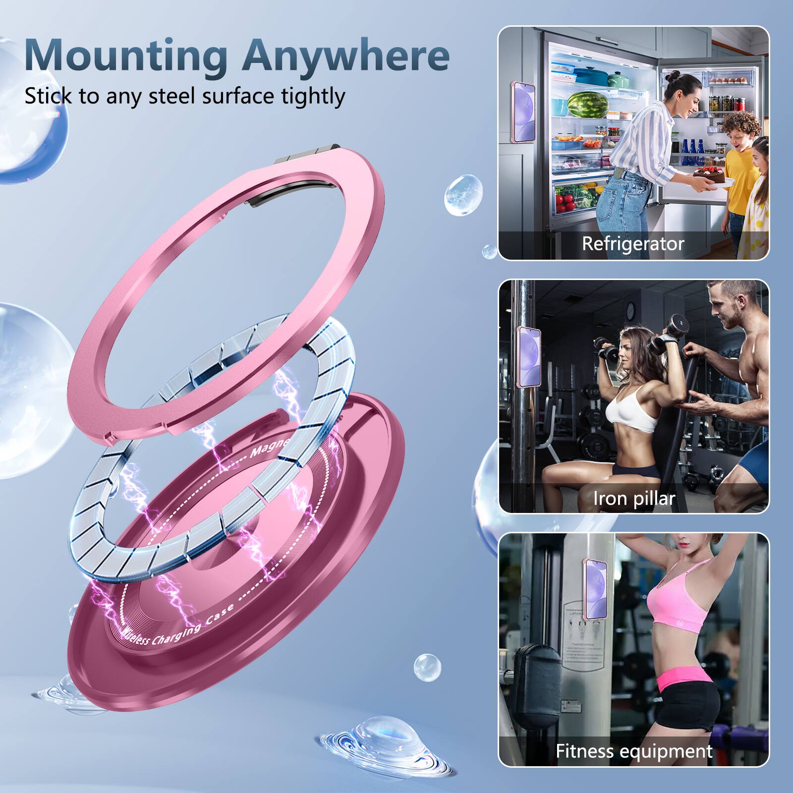 Mounting Anywhere  
Stick to any steel surface tightly  

- Refrigerator  
- Iron pillar  
- Fitness equipment