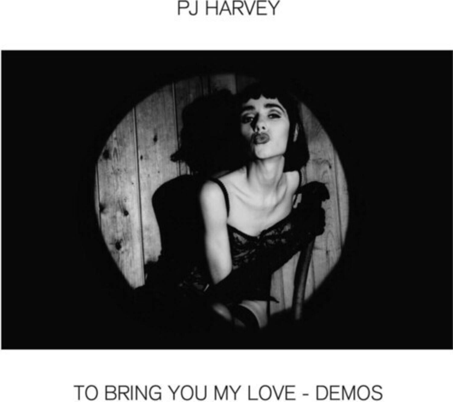 PJ HARVEY

TO BRING YOU MY LOVE - DEMOS