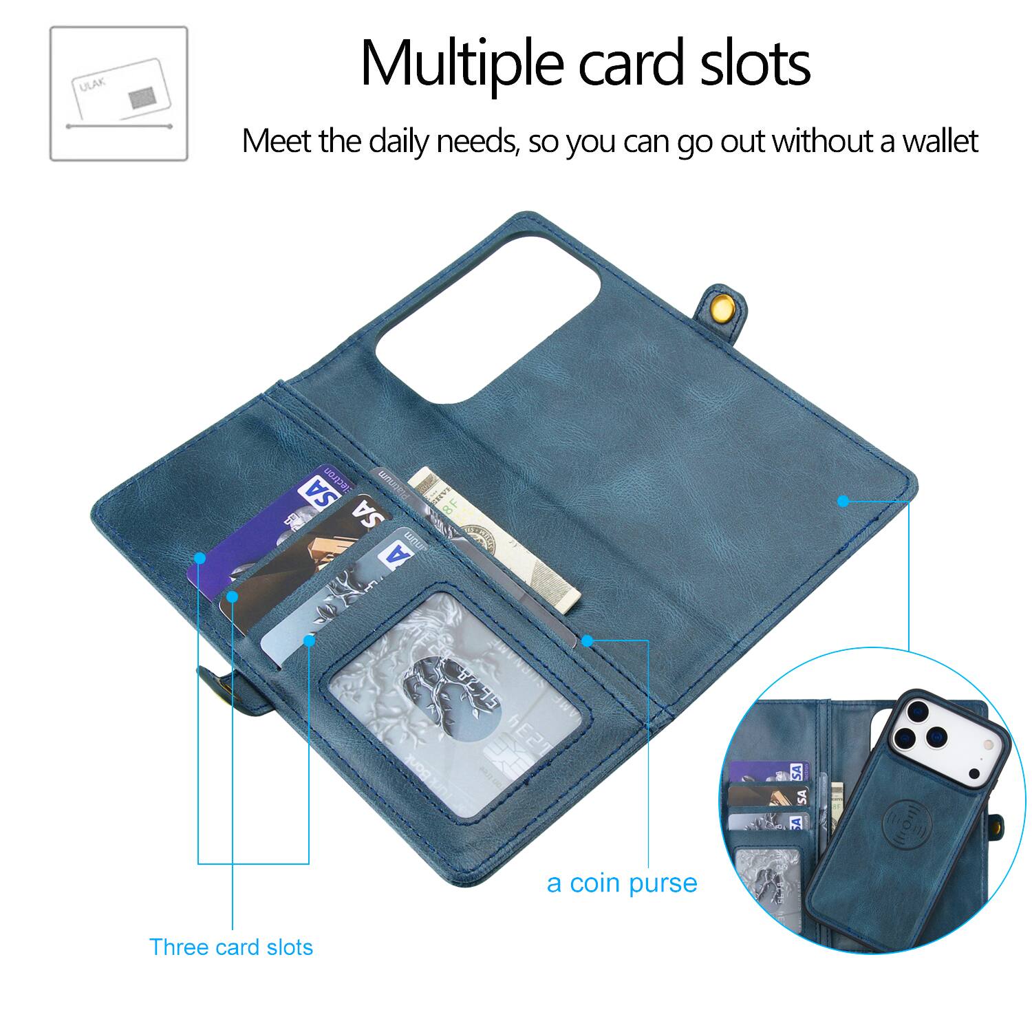Multiple card slots  
Meet the daily needs, so you can go out without a wallet  

Three card slots  
a coin purse