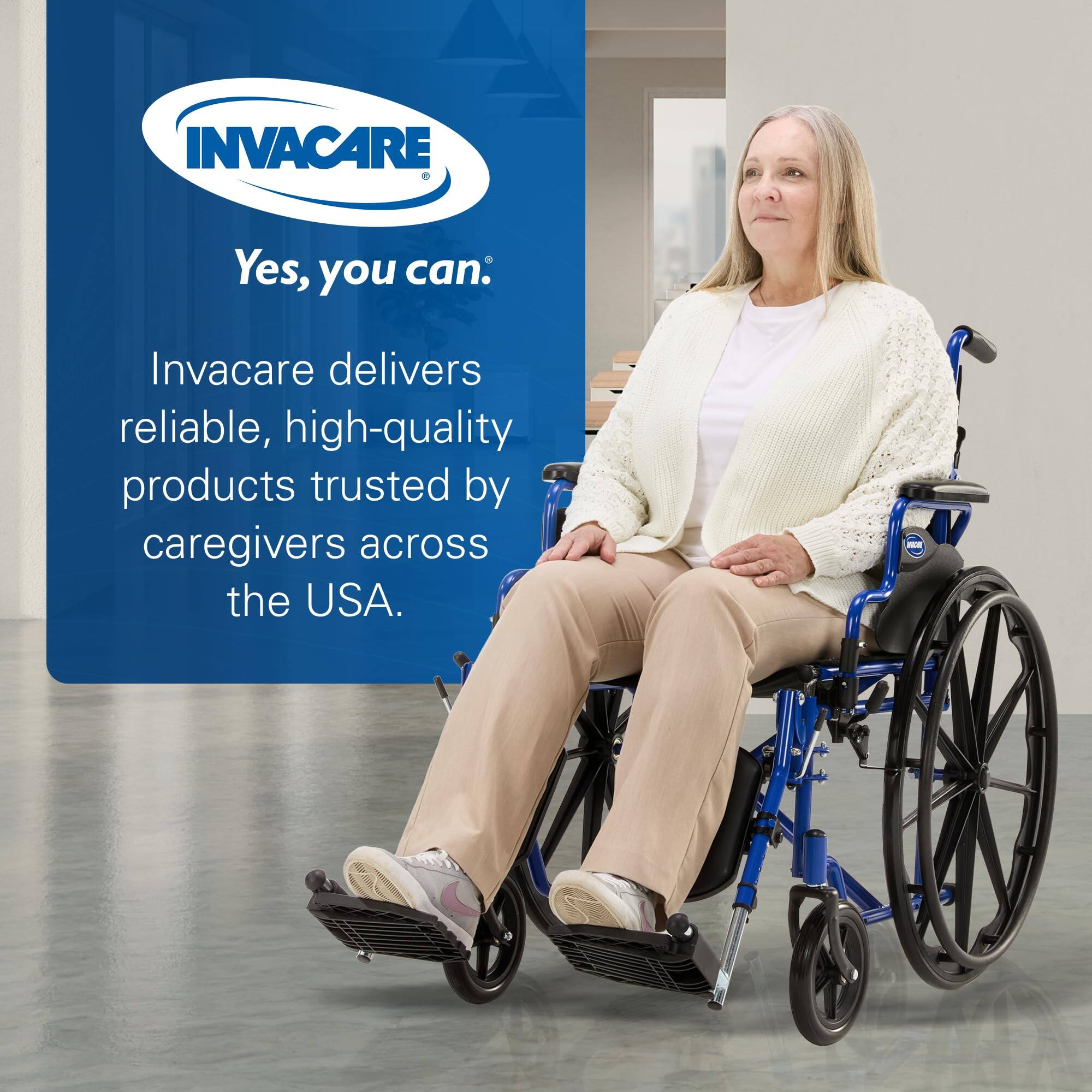 INVACARE  
Yes, you can:  
Invacare delivers reliable, high-quality products trusted by caregivers across the USA.