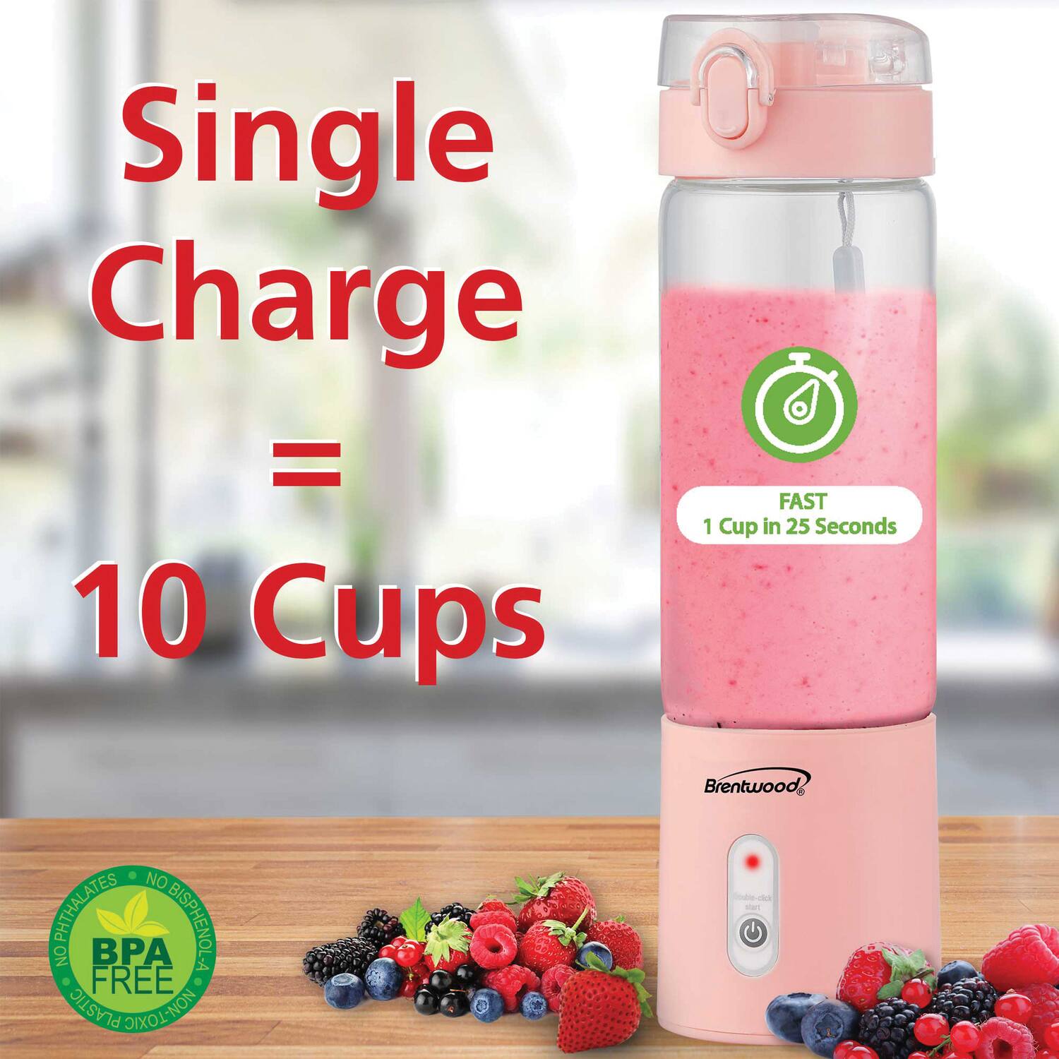 Single Charge = 10 Cups

FAST 1 Cup in 25 Seconds

Brentwood

BPA FREE
NO PHthalates
NO BISPHENOL A
NON-TOXIC