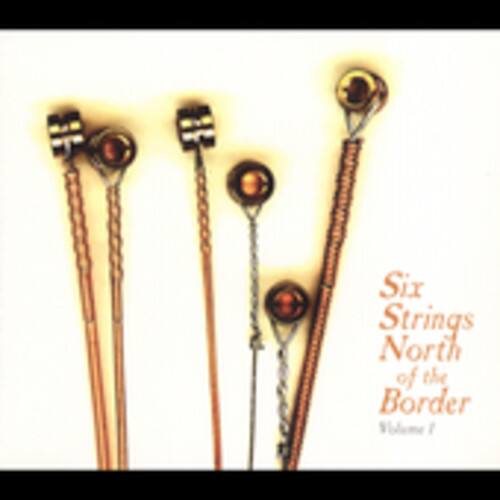Various Artists - Six Strings North Of The Border, Vol. 1   - COMPACT DISCS [CD] price history on PriceWatchPro