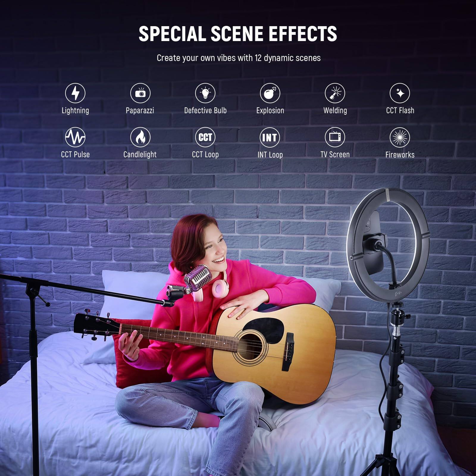 SPECIAL SCENE EFFECTS  
Create your own vibes with 12 dynamic scenes  
- Lightning  
- Paparazzi  
- Defective Bulb  
- Explosion  
- Welding  
- CCT Flash  
- CCT Pulse  
- Candlelight  
- CCT Loop  
- INT Loop  
- TV Screen  
- Fireworks