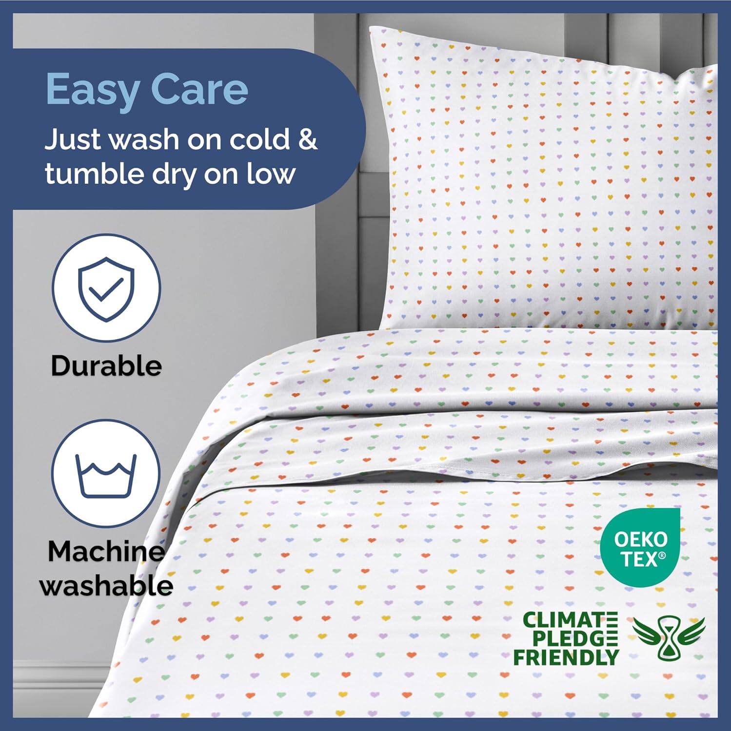 Easy Care  
Just wash on cold & tumble dry on low  

Durable  

Machine washable  

OEKO TEX®  

CLIMATE PLEDGE FRIENDLY