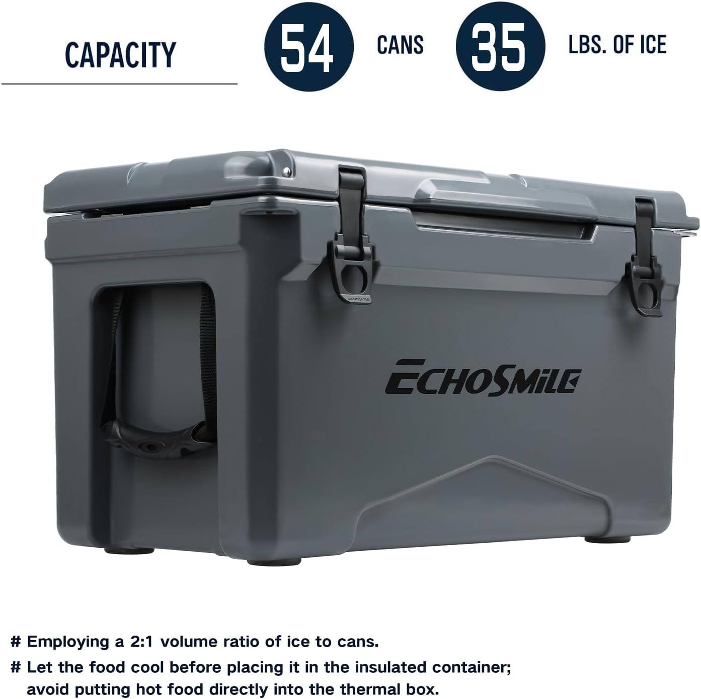 CAPACITY
54 CANS
35 LBS. OF ICE

# Employing a 2:1 volume ratio of ice to cans.
# Let the food cool before placing it in the insulated container; avoid putting hot food directly into the thermal box.
