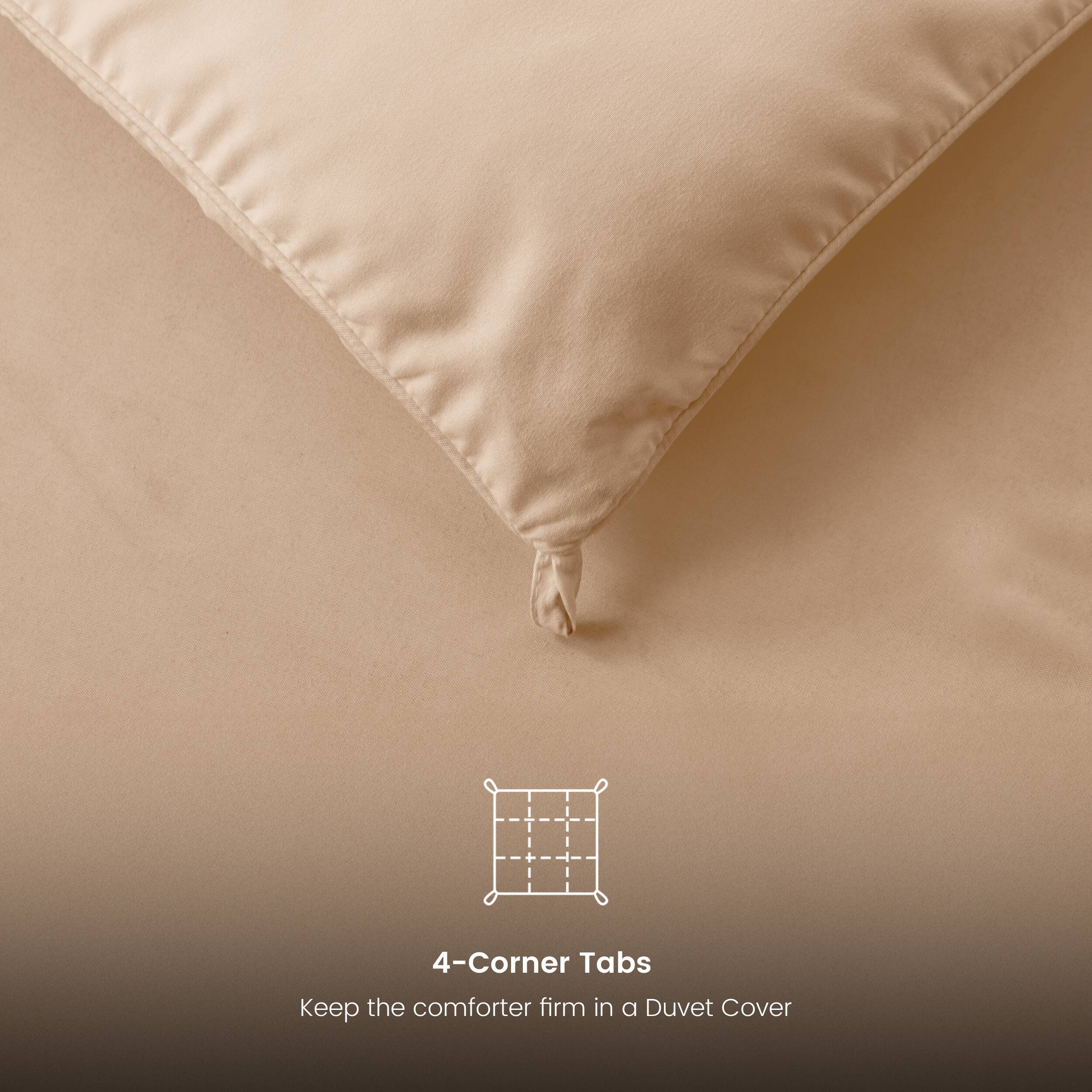 4-Corner Tabs
Keep the comforter firm in a Duvet Cover
