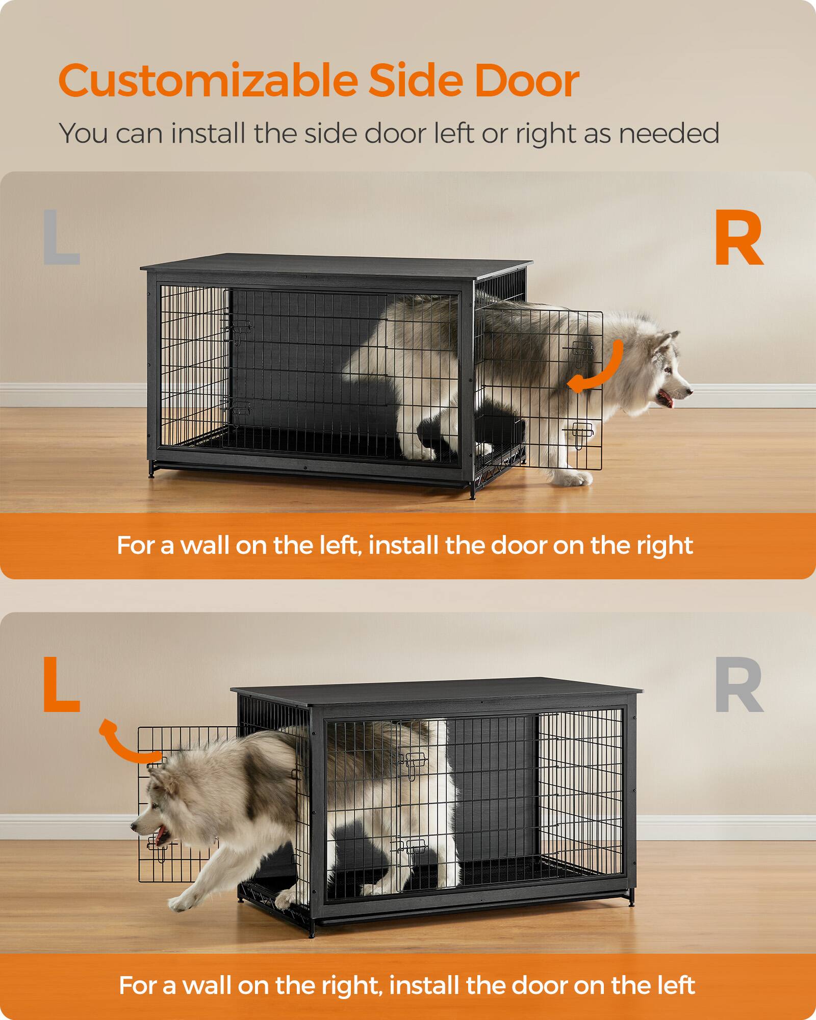 Customizable Side Door  
You can install the side door left or right as needed  

For a wall on the left, install the door on the right  

For a wall on the right, install the door on the left